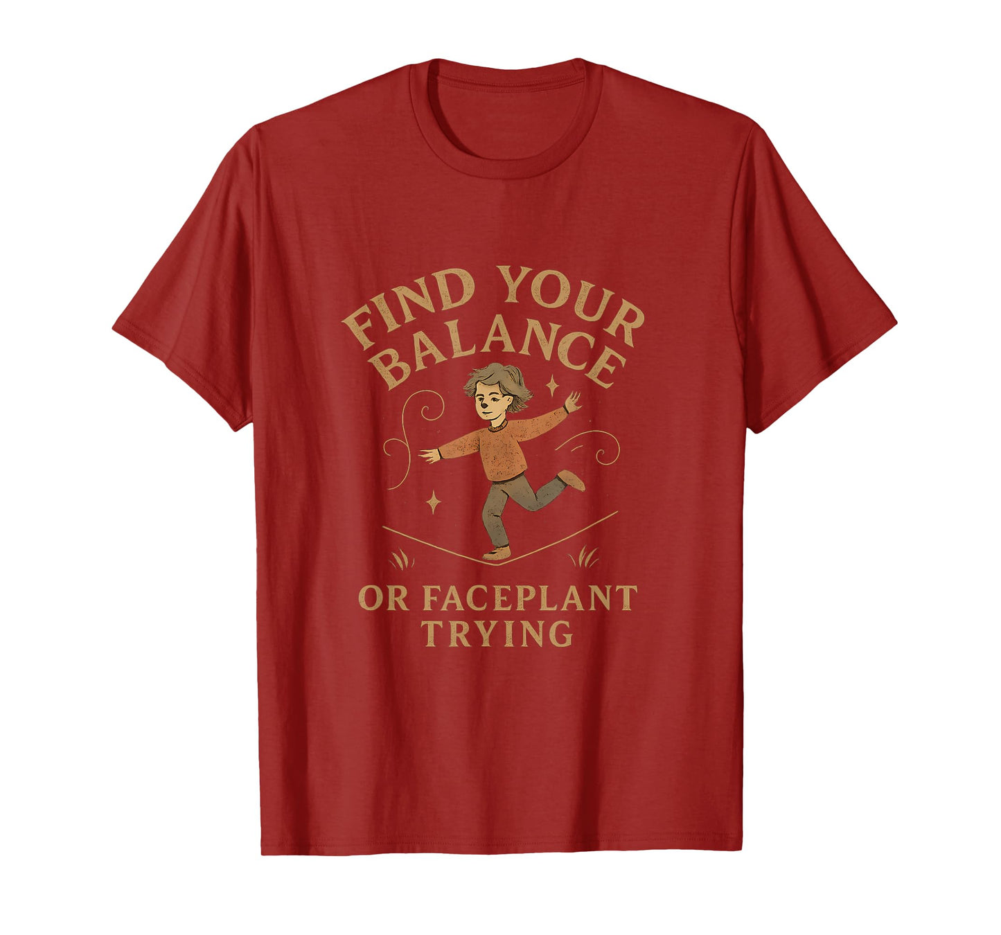 Find Your Balance Or Faceplant Vintage Serif Quote T-Shirt