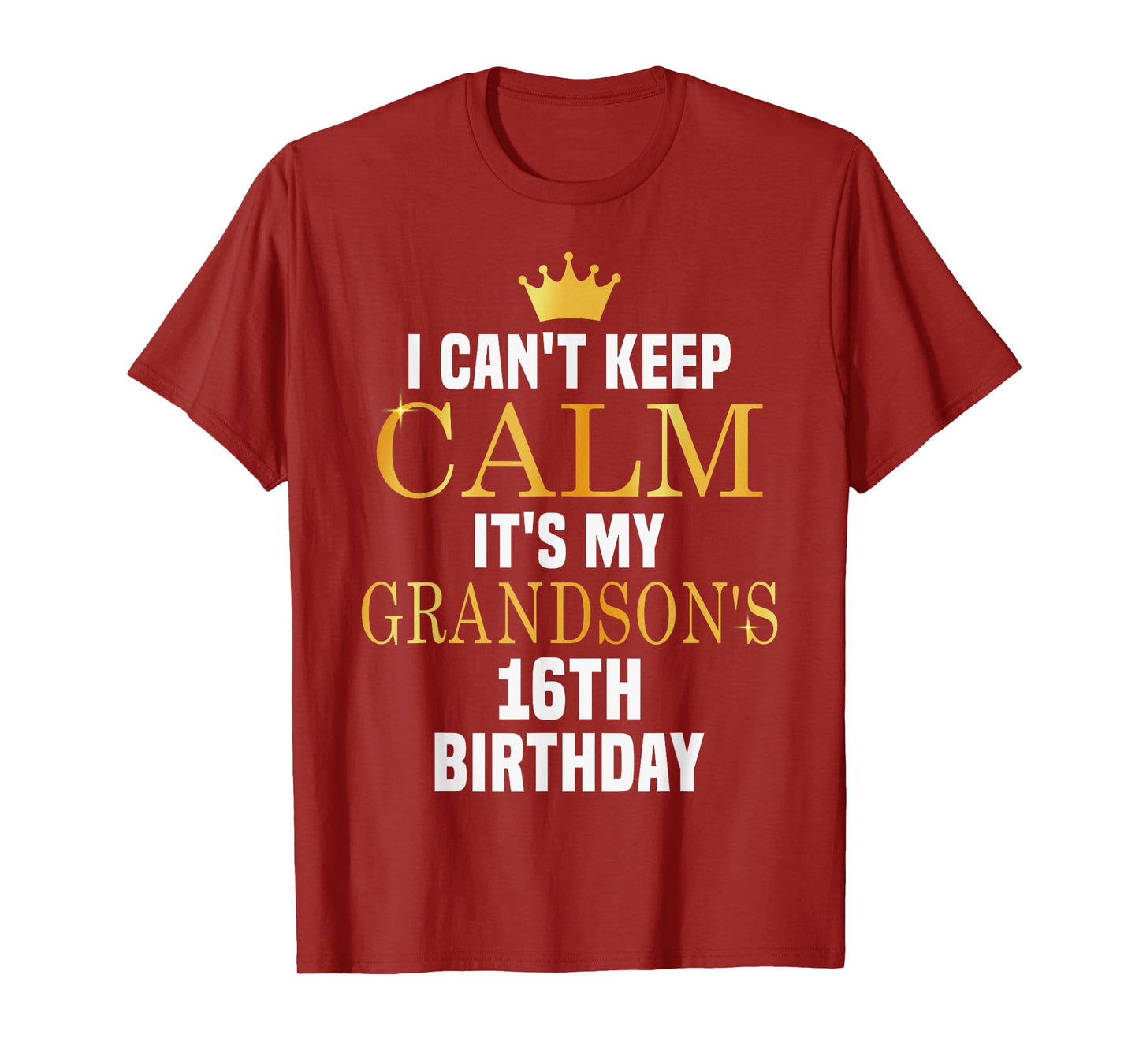 I Can't Keep Calm Its My Grandson's 16th Birthday Bday T-Shirt