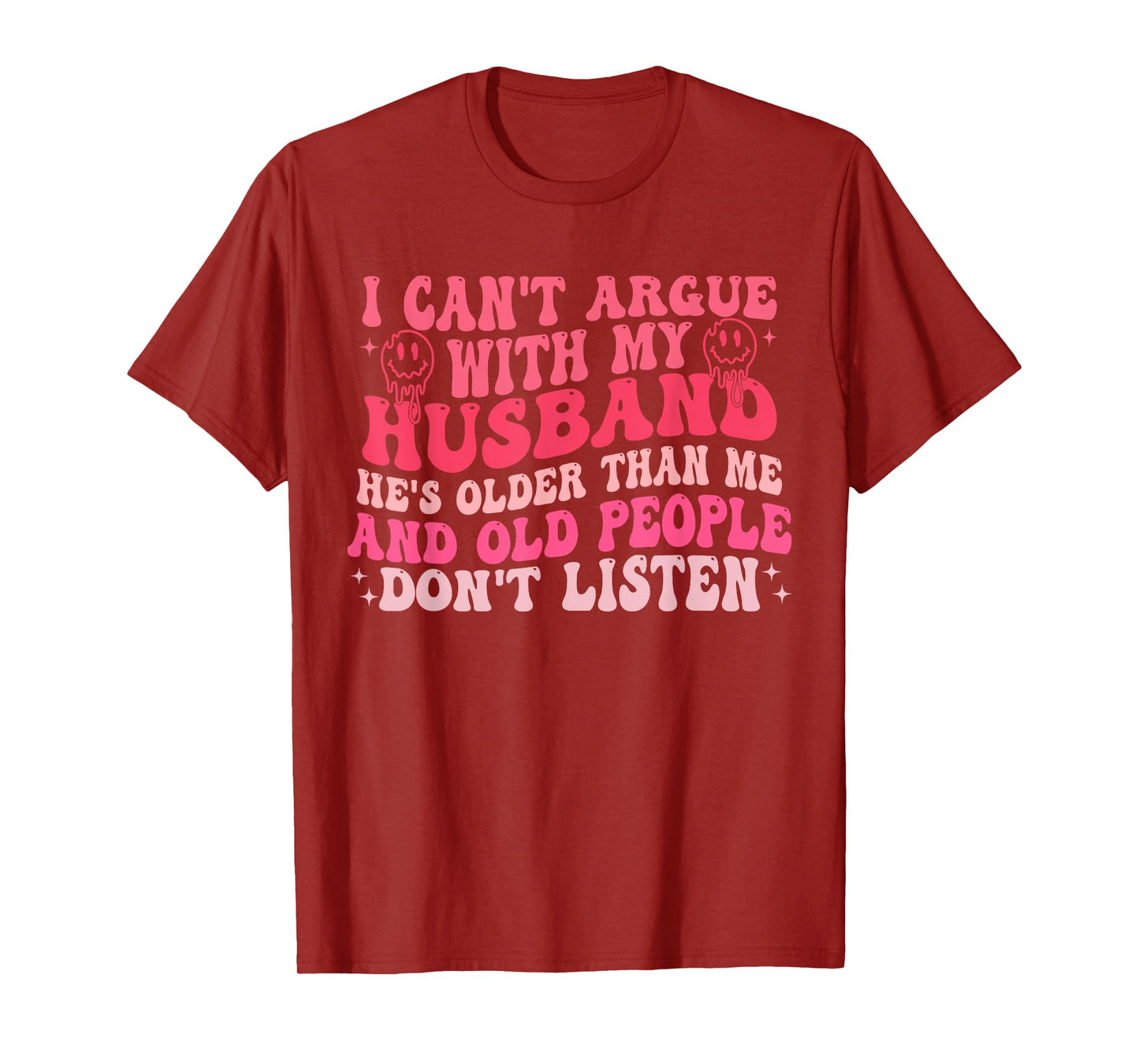 I Cant Argue With My Husband Hes Older Than Me & Old People T-Shirt
