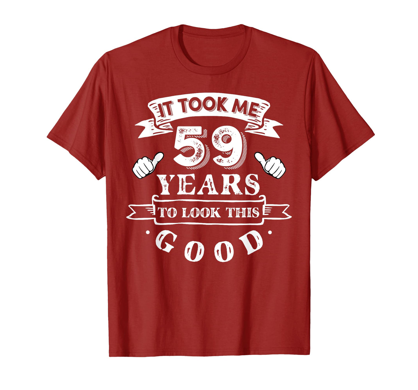 It Took Me 59 Years To Look This Good 59th Birthday T-Shirt