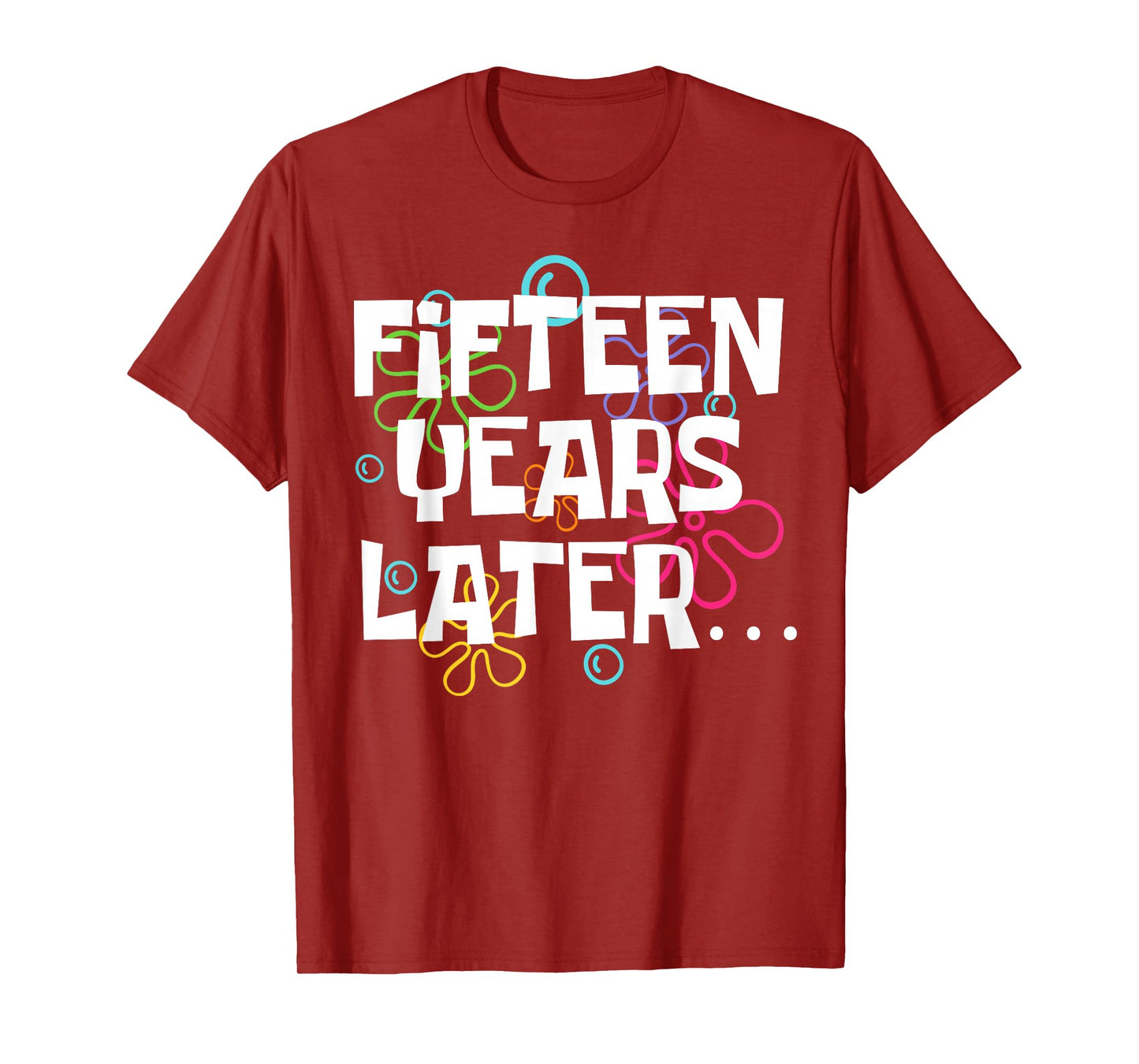 Fifteen Years Later Funny 15 Year Old 15th Birthday Party T-Shirt