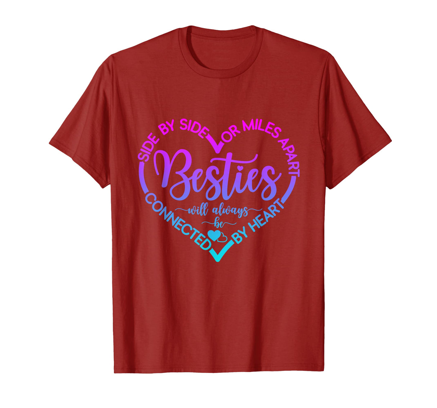 Side By Side Or Miles Apart Besties Will Always Be By Heart T-Shirt