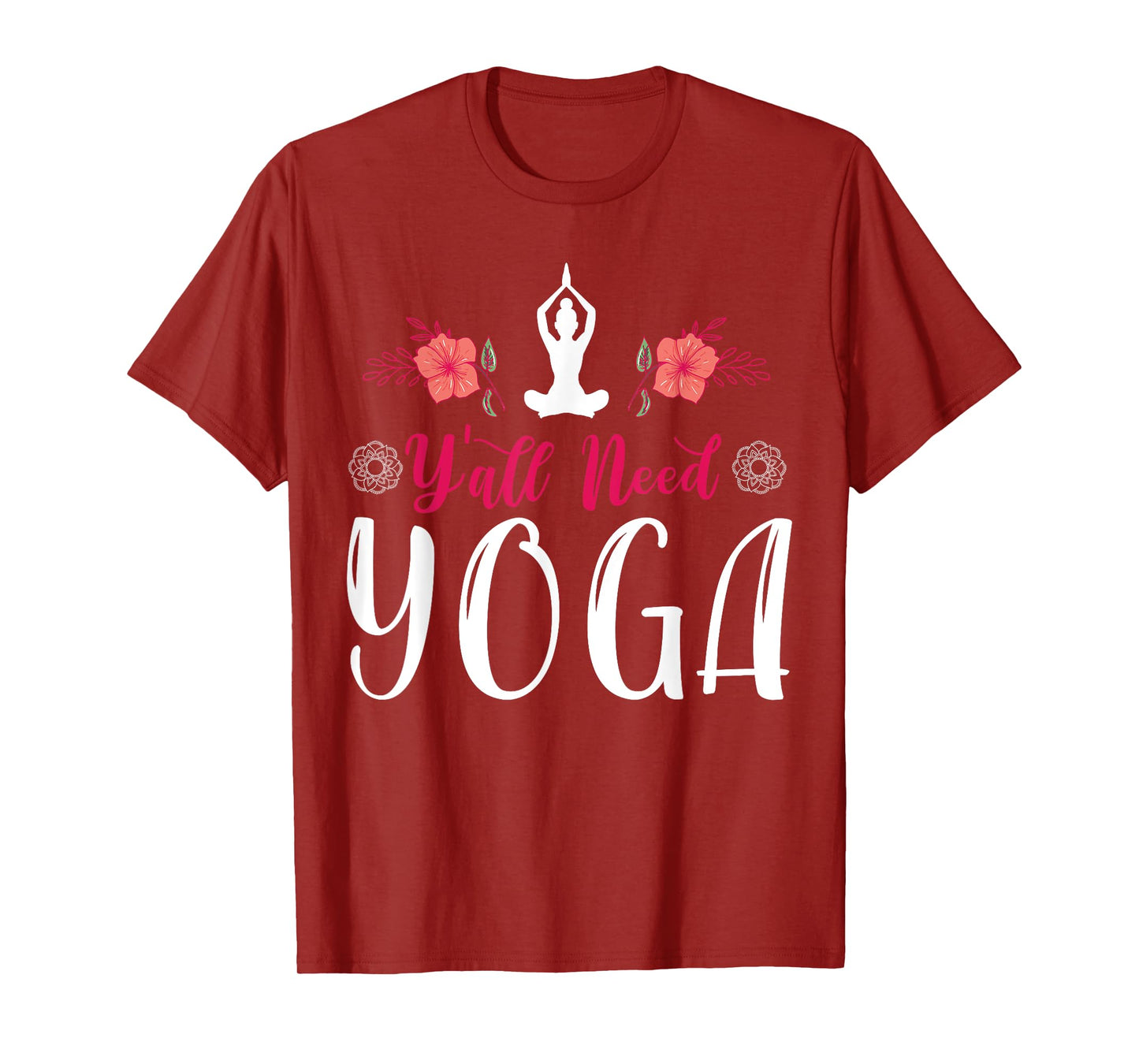 Y'all Need Yoga, Southern Meditation Quote Saying Gift T-Shirt
