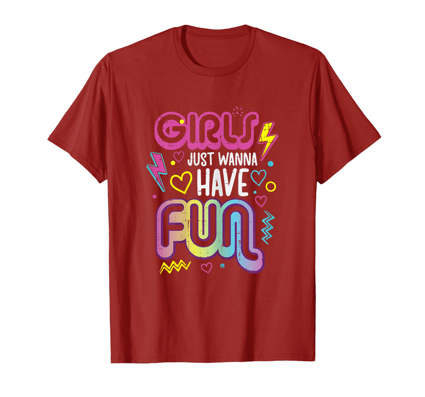 Girls Just Wanna Have Fun Retro 70s 80s 90s Women Girls Kids T-Shirt