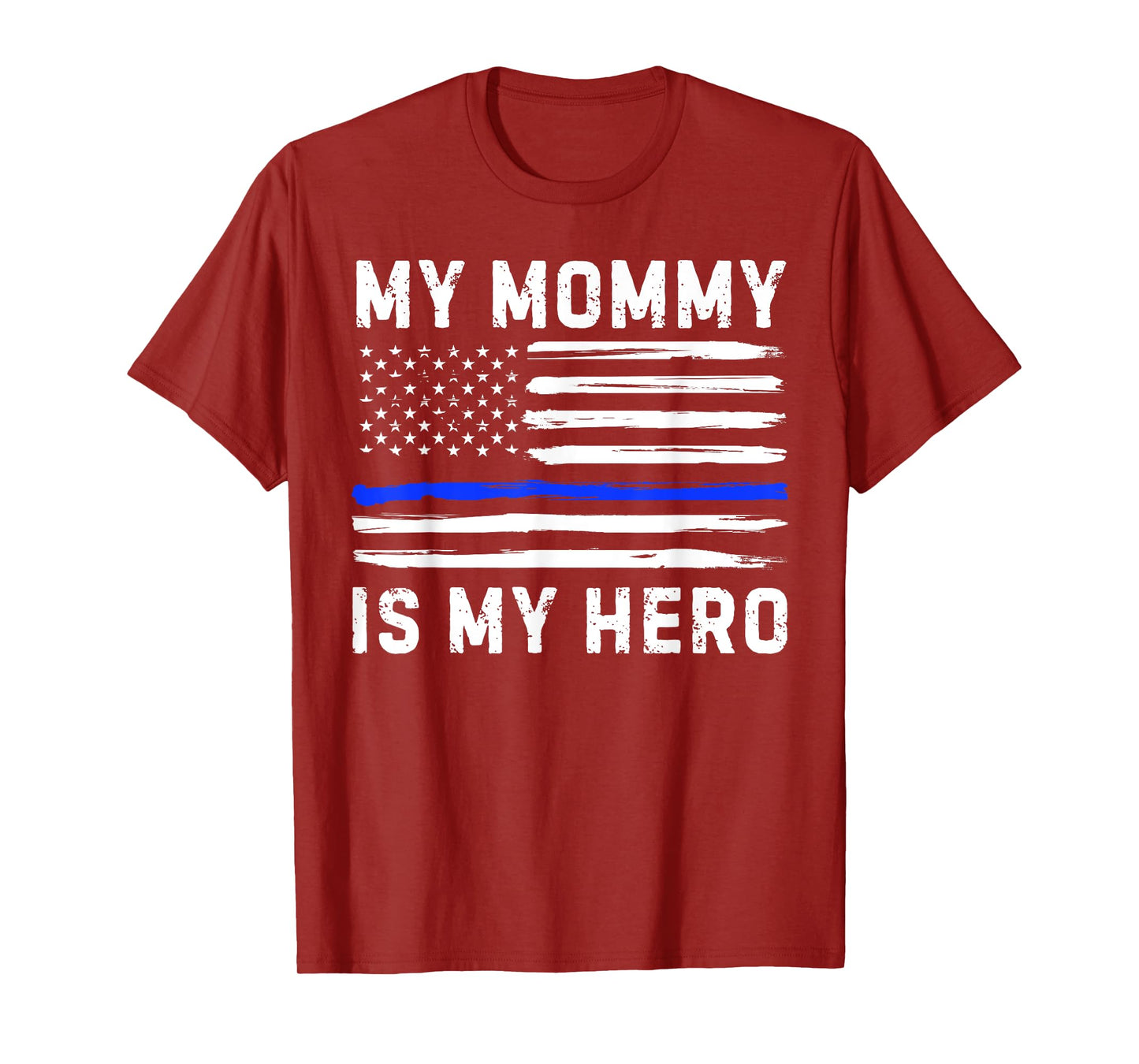 My Mommy Is My Hero Police Officer Blue Line American Flag T-Shirt