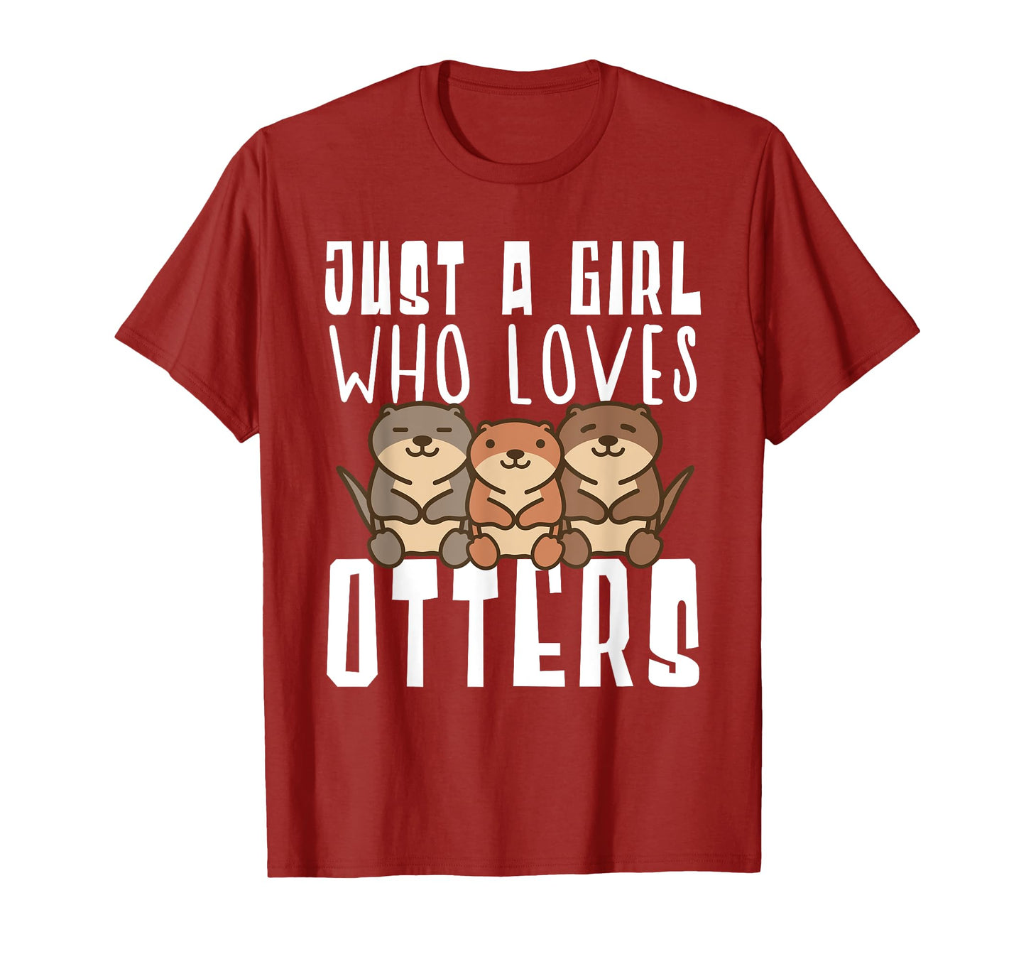 Just A Girl Who Loves Otters Funny Seaotter Lovers Gag T-Shirt