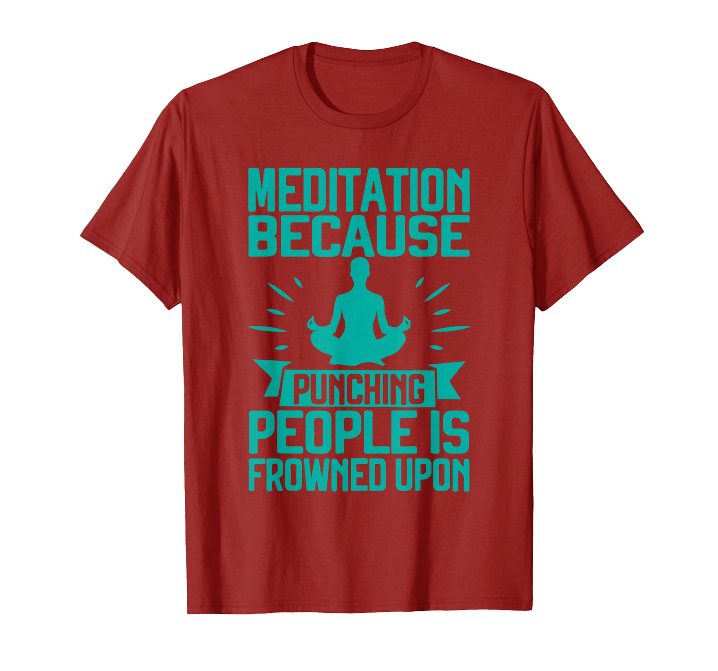Meditation Because Punching People Frowned Upon Meditation T-Shirt