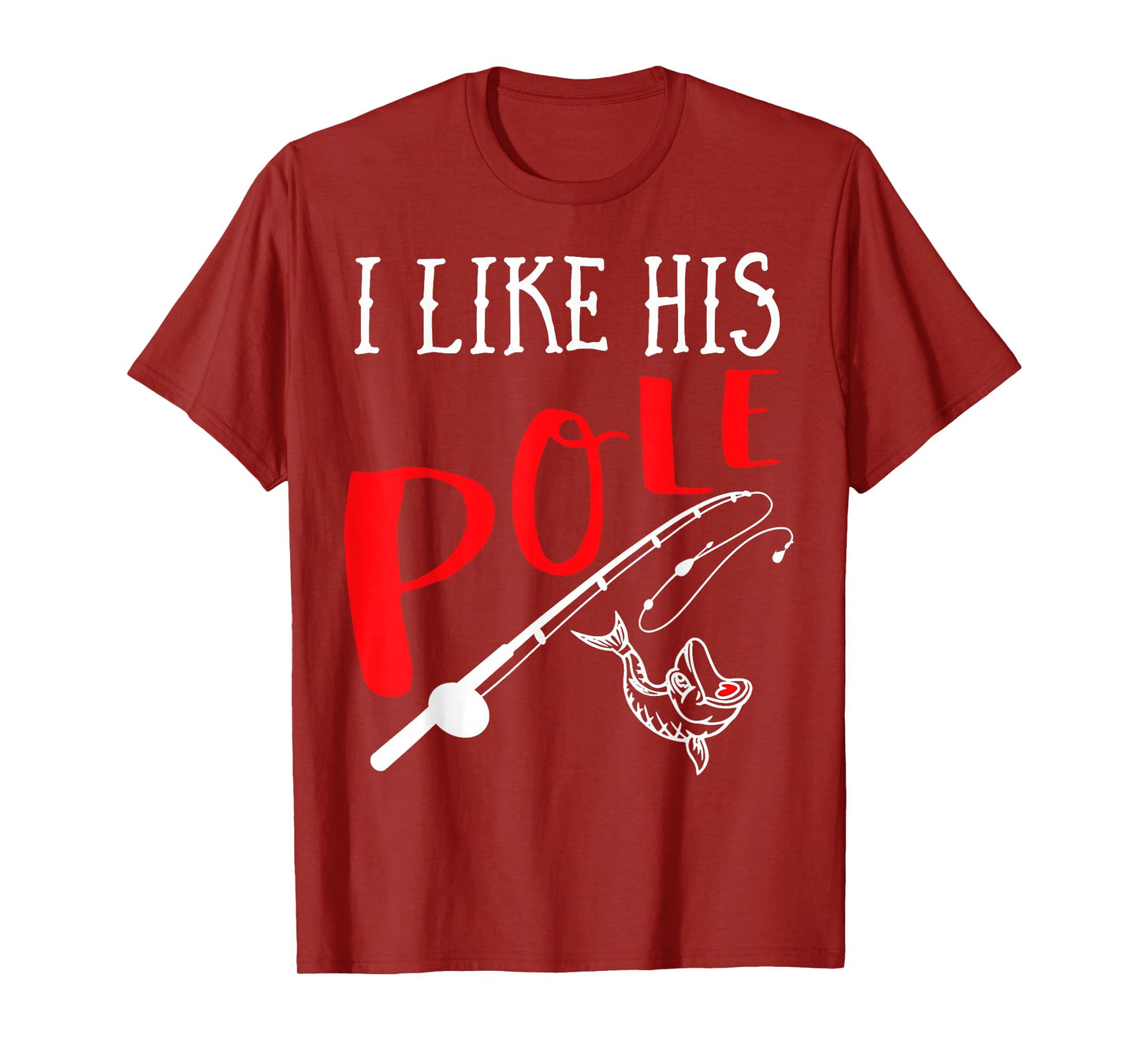 Funny Couple Gift Fishing I Like His Pole I Like Her Bobbers T-Shirt