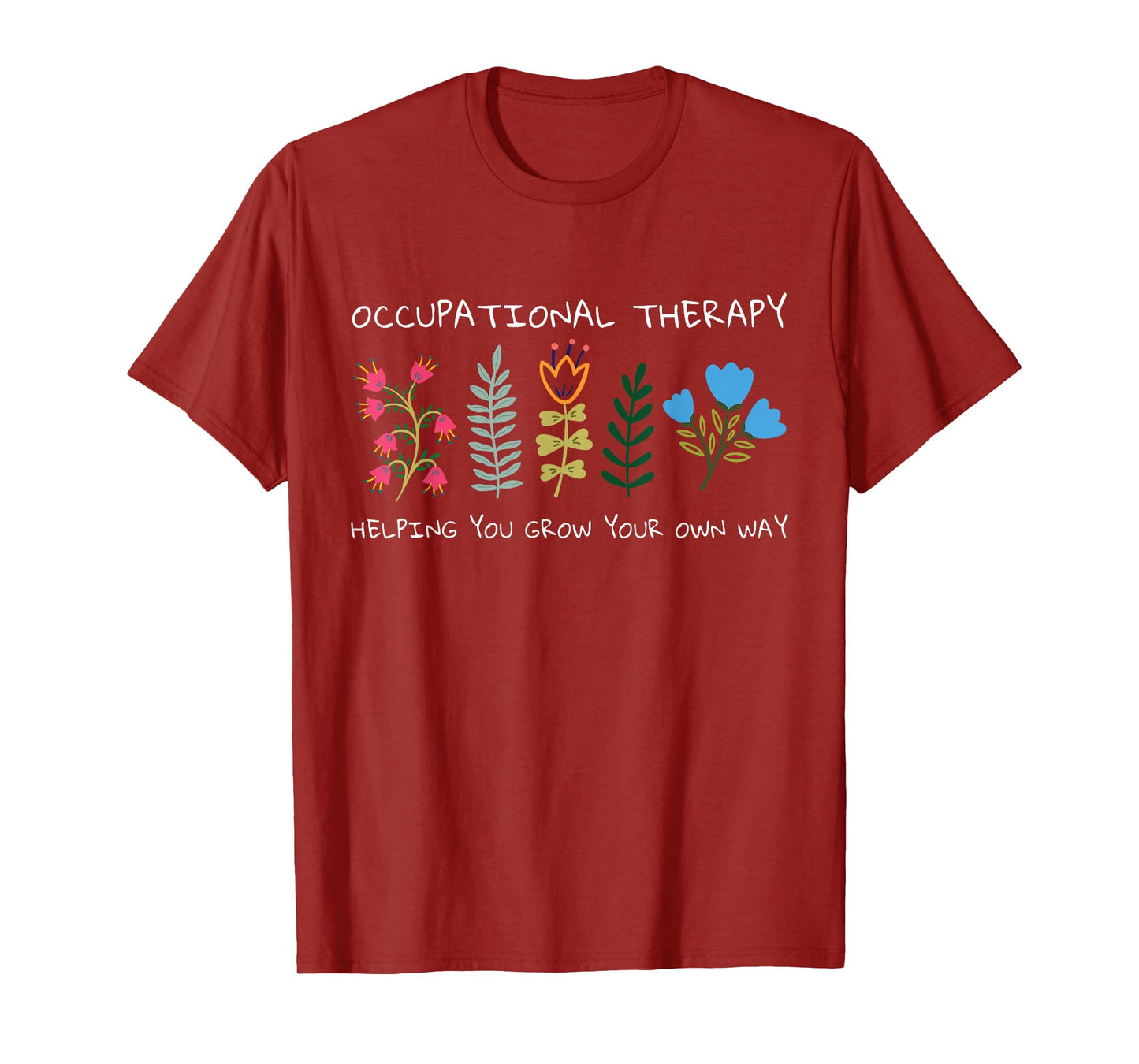 Occupational Therapy Helping You Grow Your Own Way OT T-Shirt
