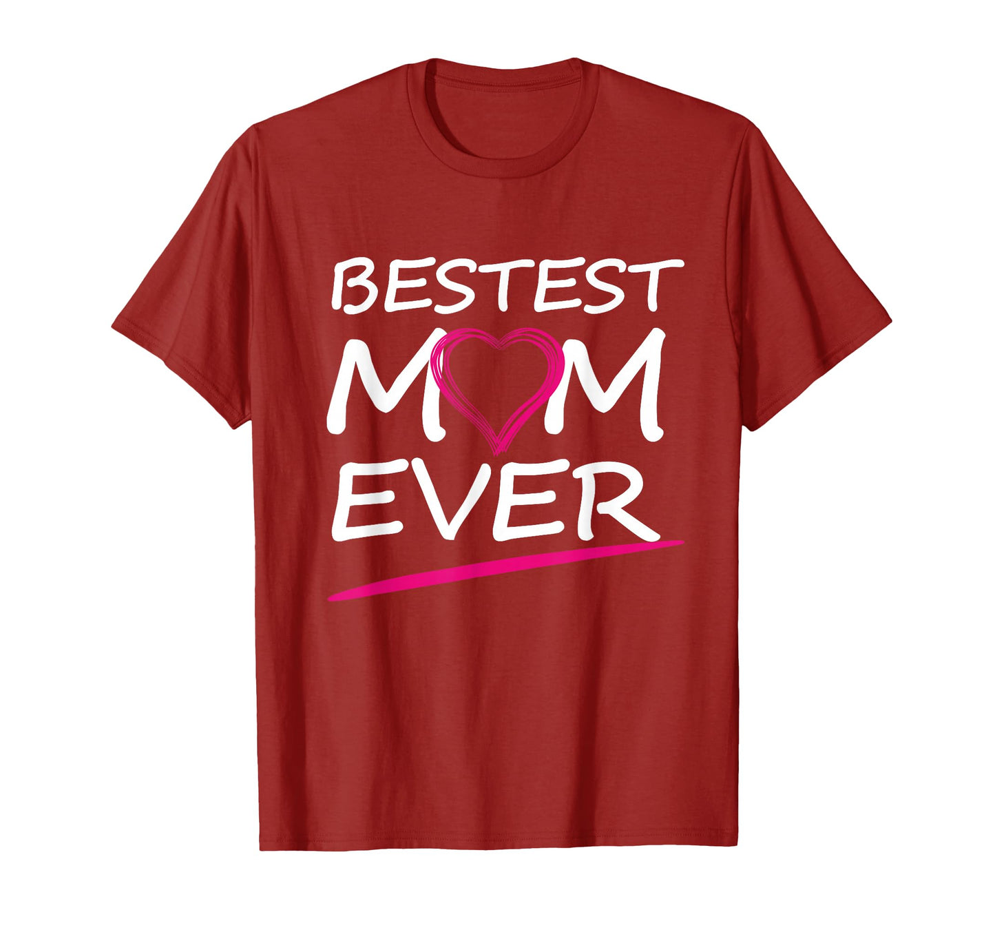 BESTEST MOM EVER, LOVE YOUR MOTHER T-Shirt