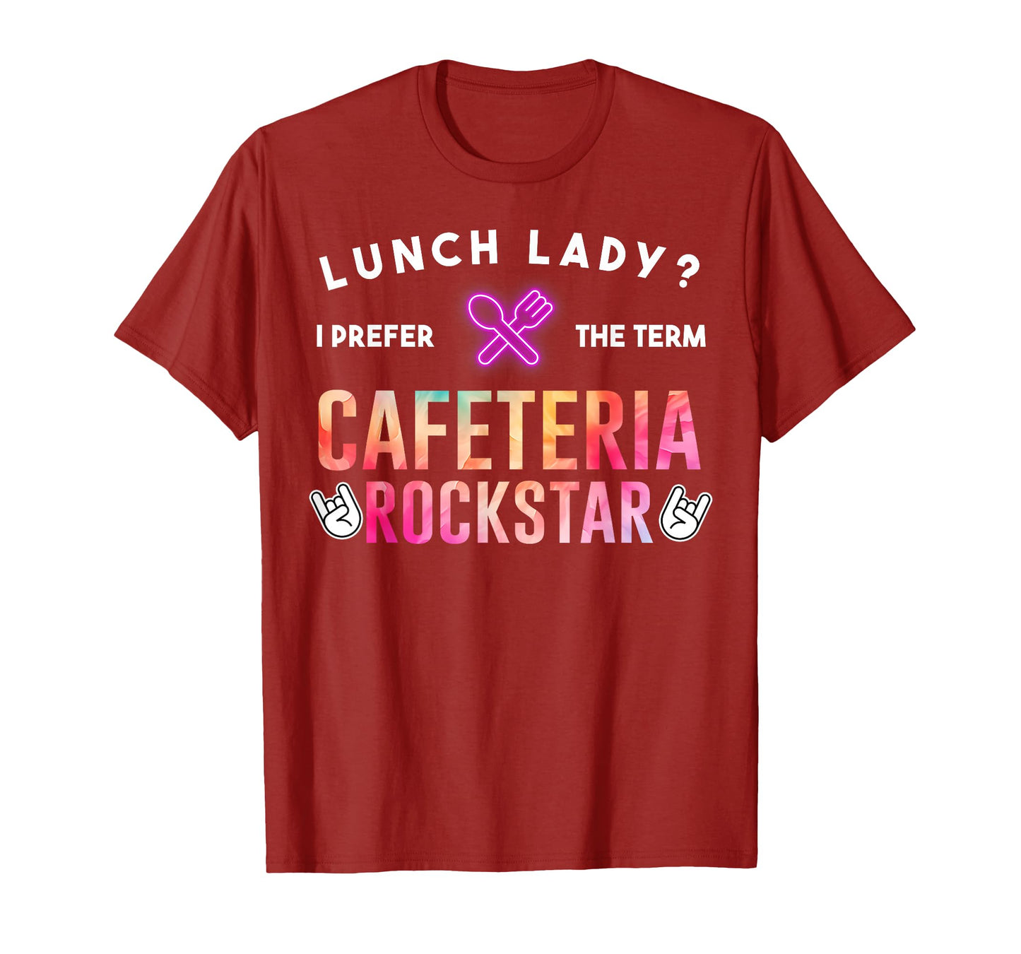 Lunch Lady I Prefer The Term Cafeteria Rockstar Funny Saying T-Shirt