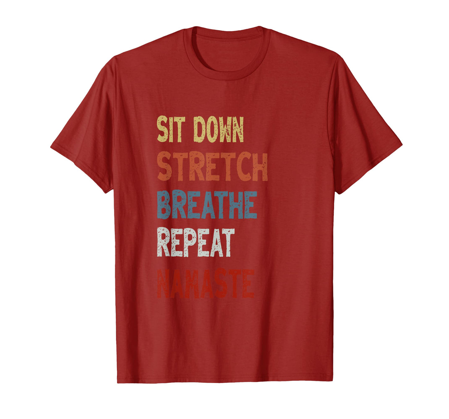 Sit Down Stretch Breathe Repeat Namaste - Unique Chair Yoga T-Shirt