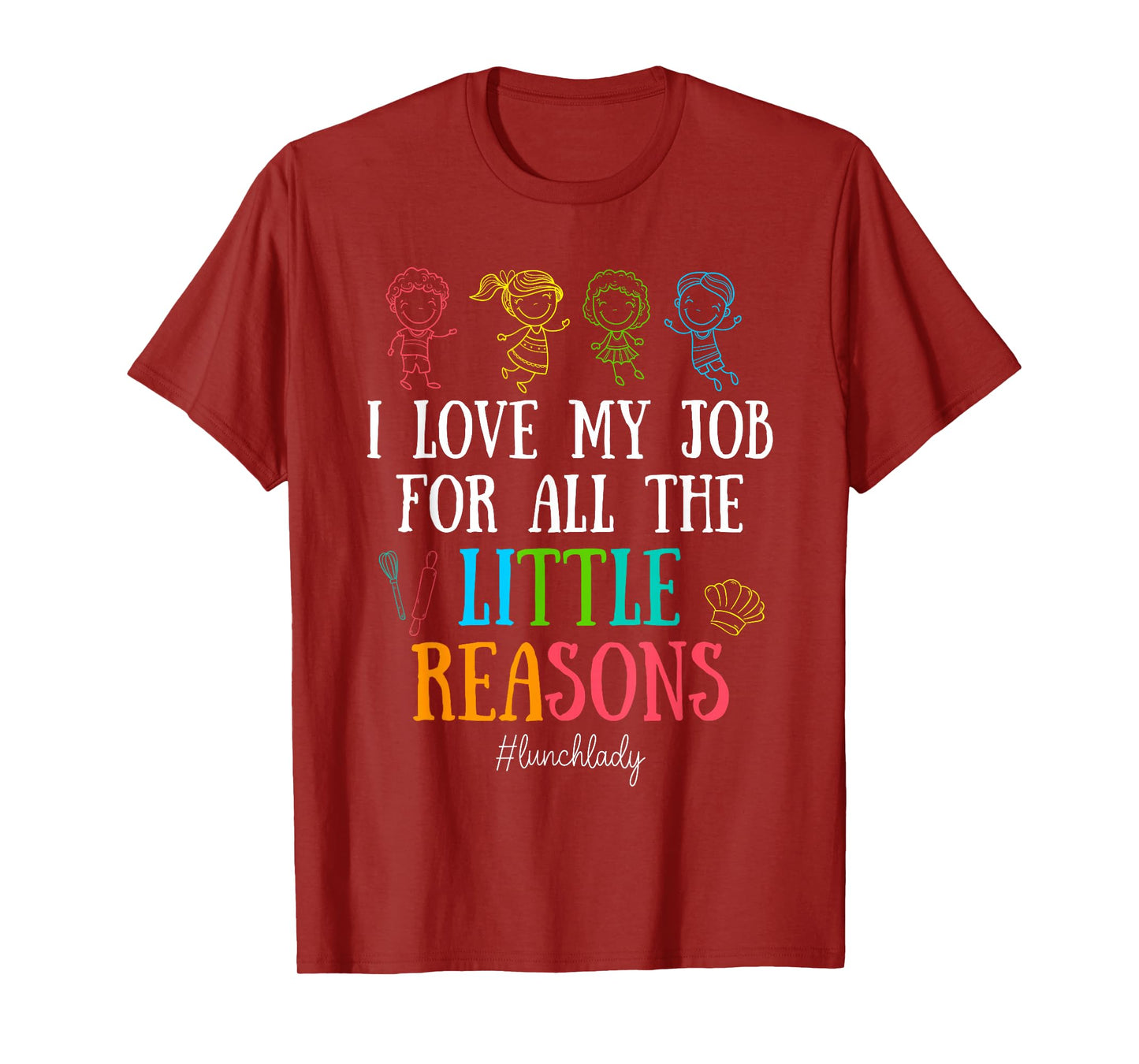 I Love My Job for All the Little Reasons Lunch Lady T-Shirt