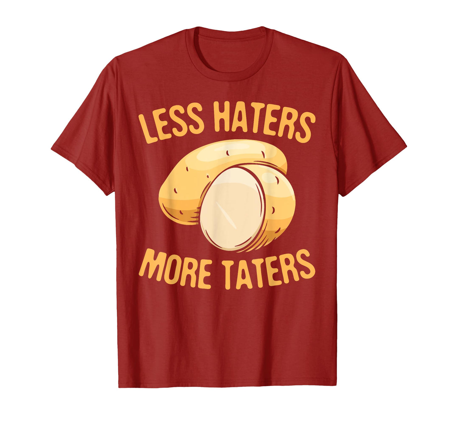 Less Haters - More Taters - Veggies - Vegetarian Go Vegan T-Shirt