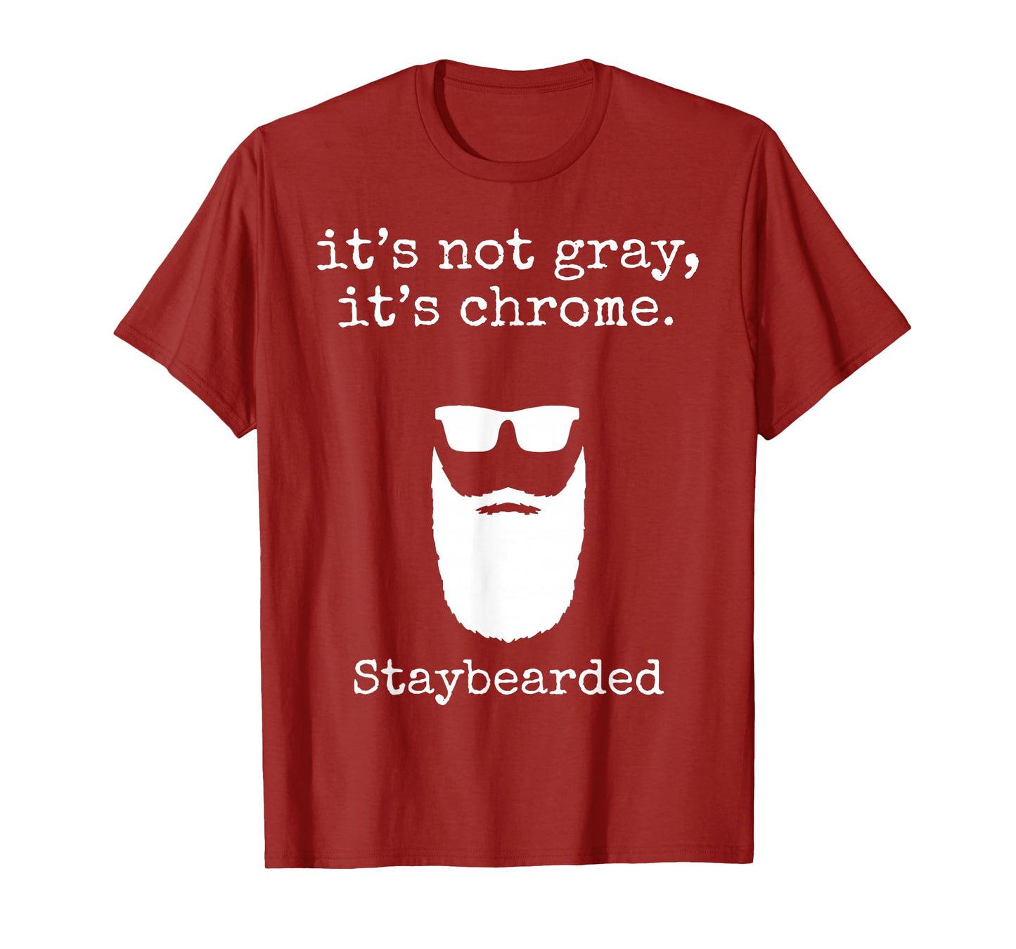 It's Not Gray It's Chrome Staybearded T-Shirt
