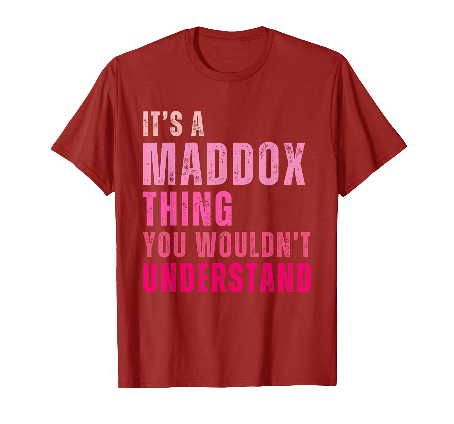 It's A Maddox Thing You Wouldn't Understand Maddox T-Shirt