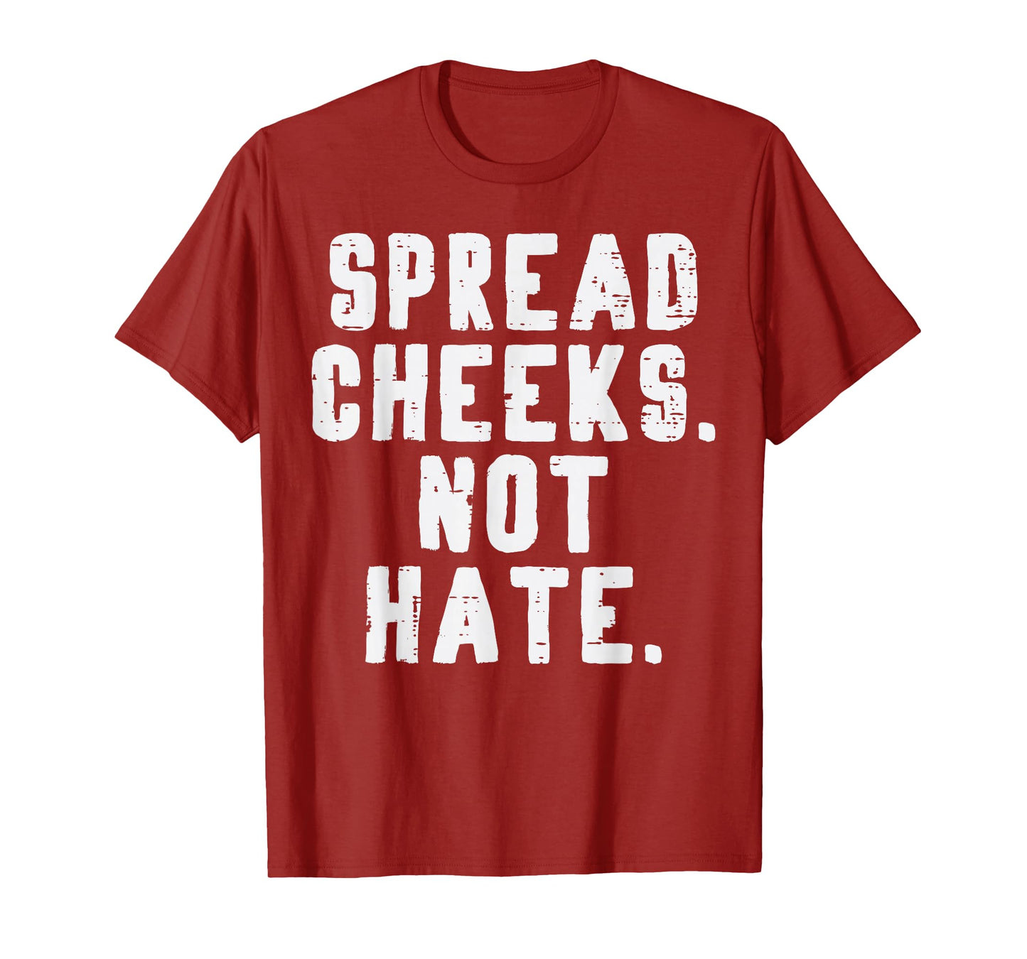 Gym Spread Cheeks Not Hate Funny Workout Fitness Women Men T-Shirt
