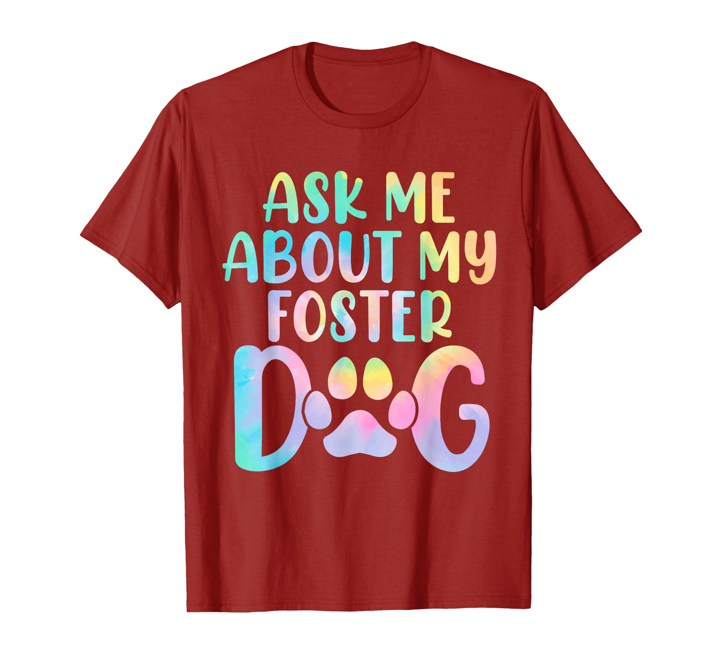 Ask Me About My Foster Dog Tie Dye Canine Animal Advocate T-Shirt for Men Women Kids