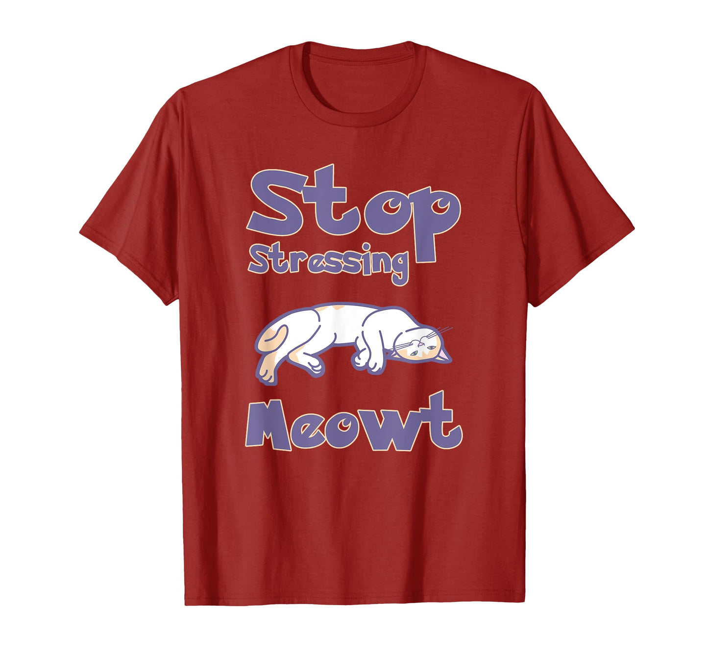 Stop Stressing Meowt Shirts - Love Cats Shirt Men Women Kids T-Shirt