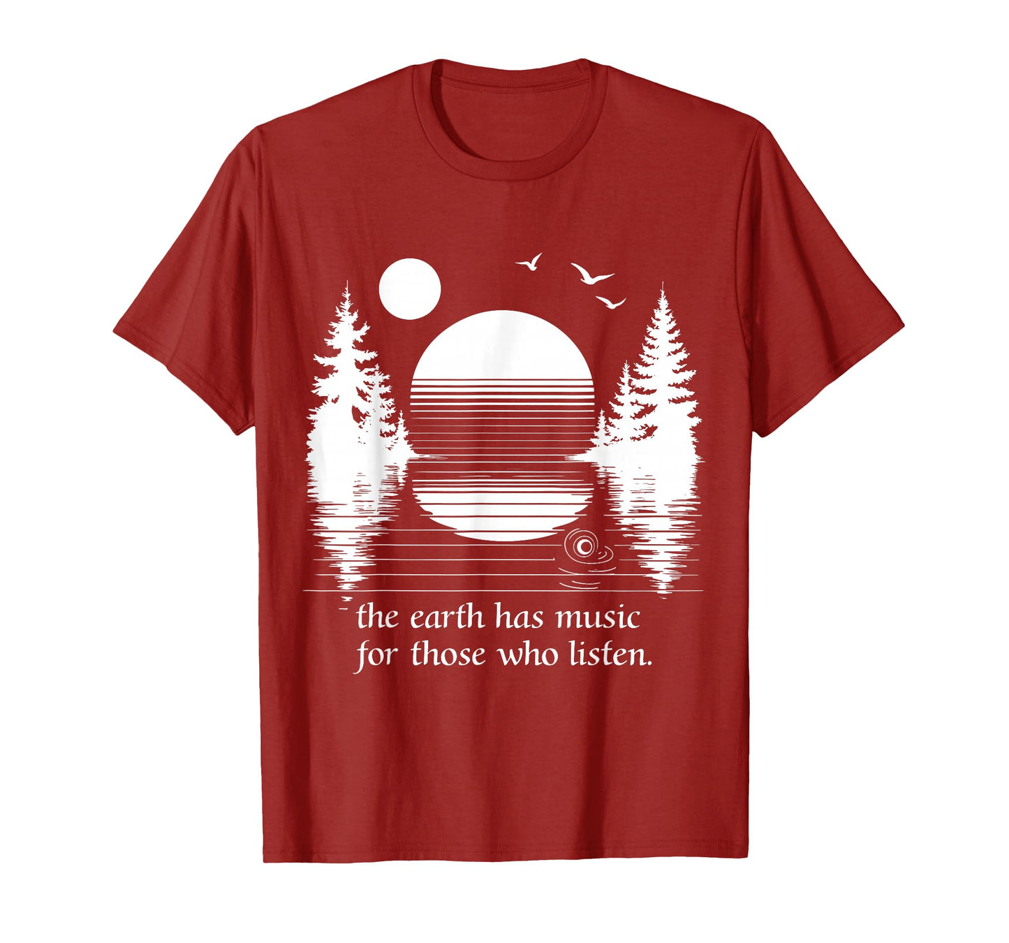 The Earth Has Music for those who Listen Nature Inspiration T-Shirt