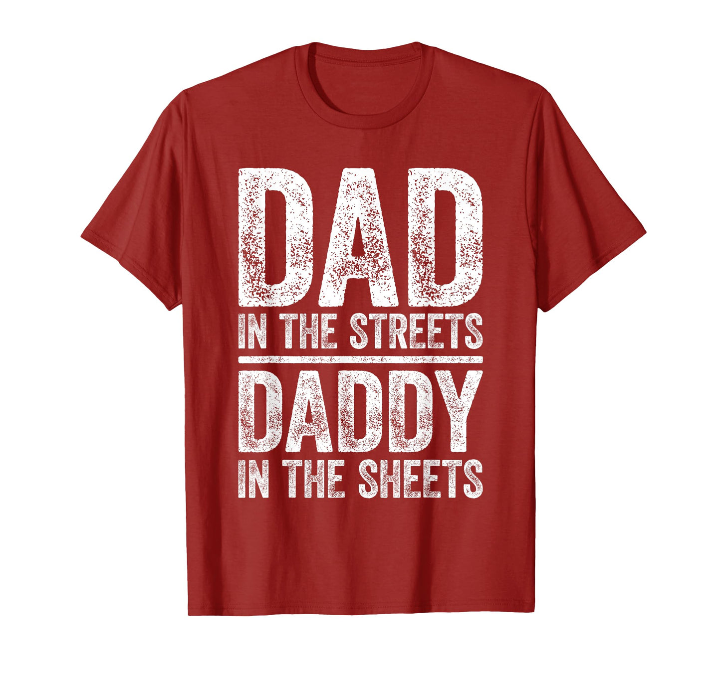Dad In The Streets Daddy In The Sheets Shirt Men Fathers Day T-Shirt
