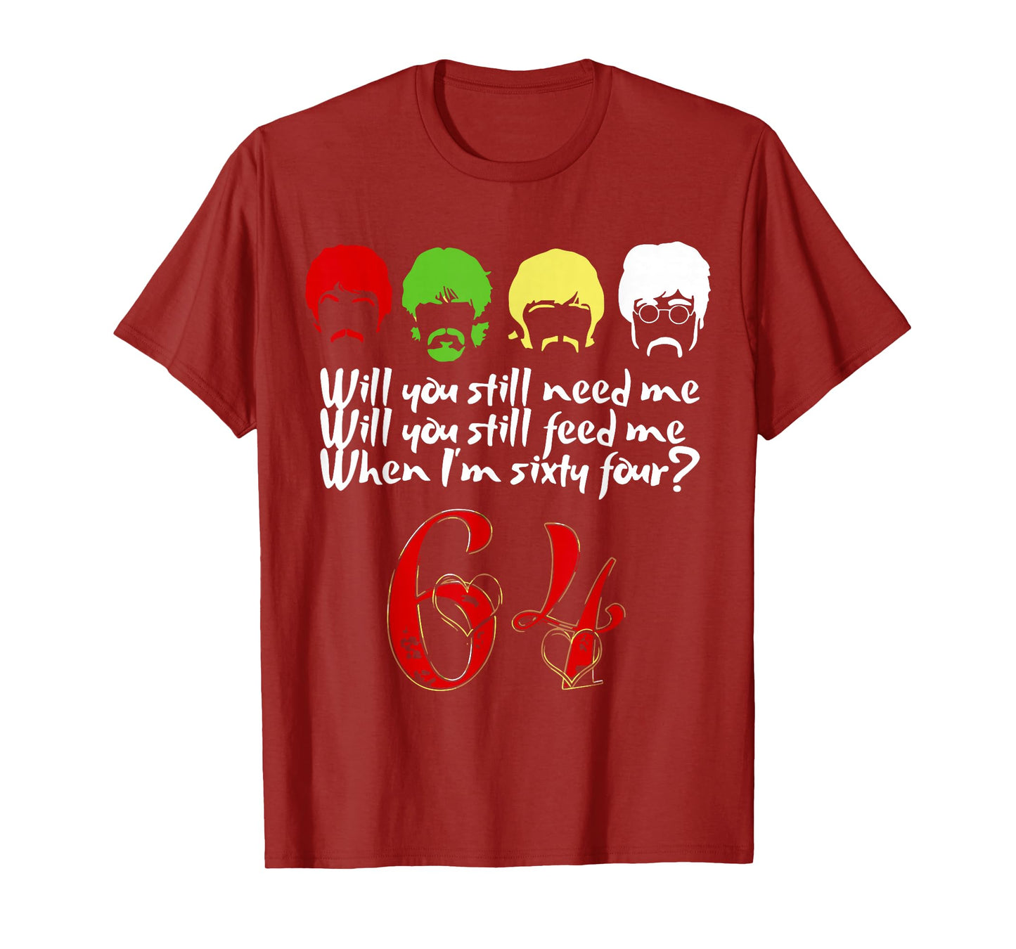Will You Still Need Me feed me when I'm 64 Father's Day T-Shirt
