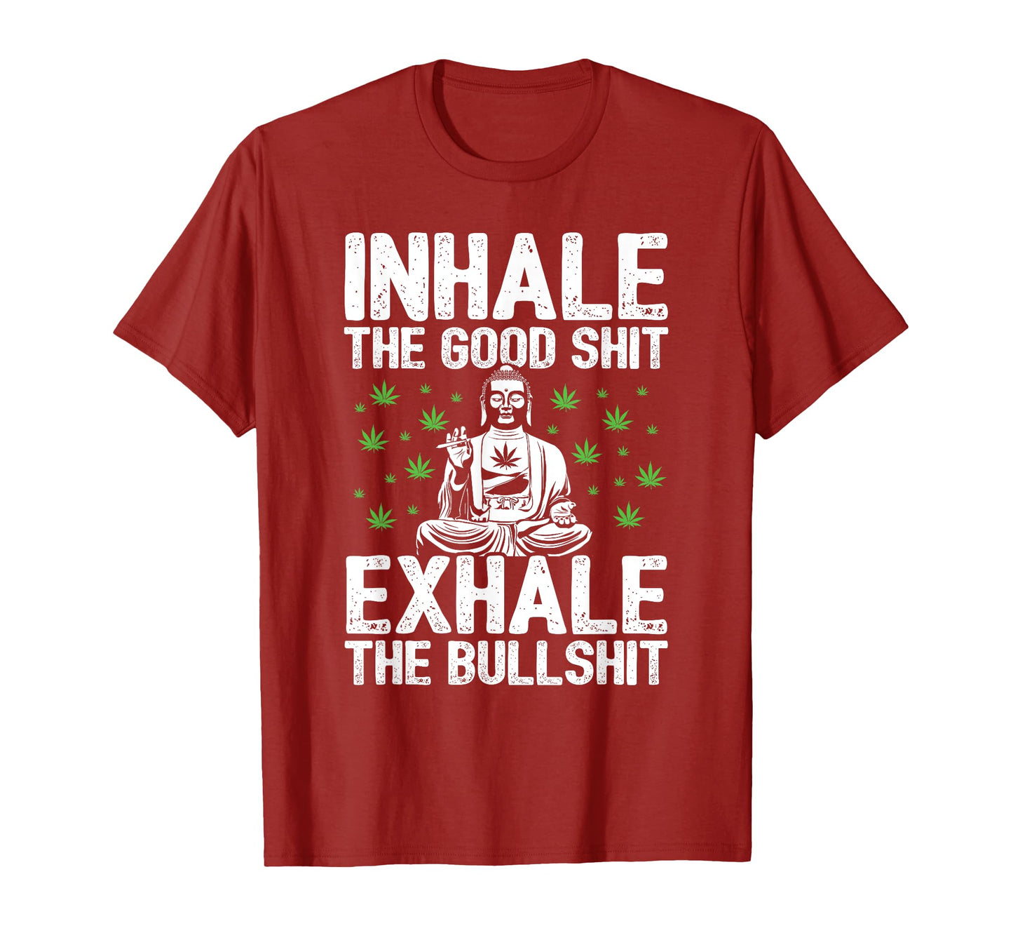 Inhale Good Shit Exhale Bullshit - 420 Weed Cannabis Stoner T-Shirt