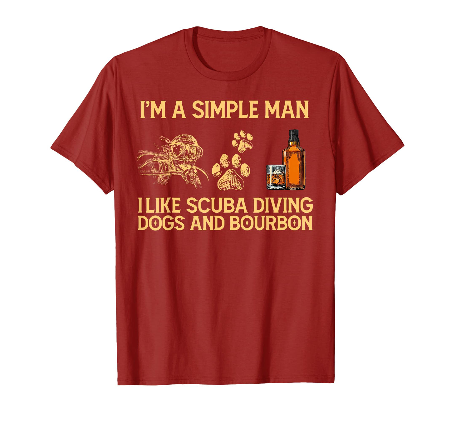 I'm a simple man i like scuba diving dogs and bourbon T-Shirt