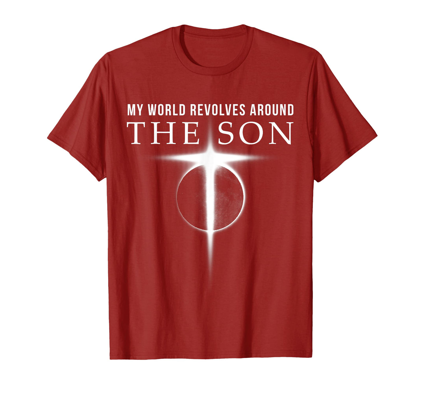 World Revolves Around Son of God Christian for Men T-Shirt