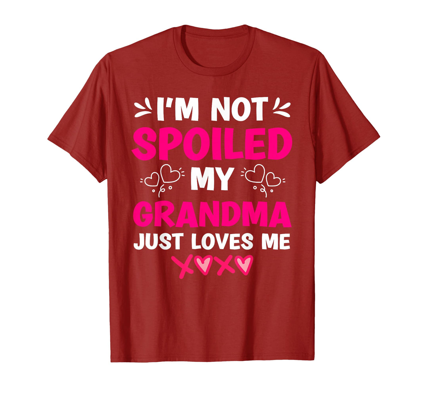 I'm Not Spoiled My Grandma Just Loves Me Granddaughter Girls T-Shirt