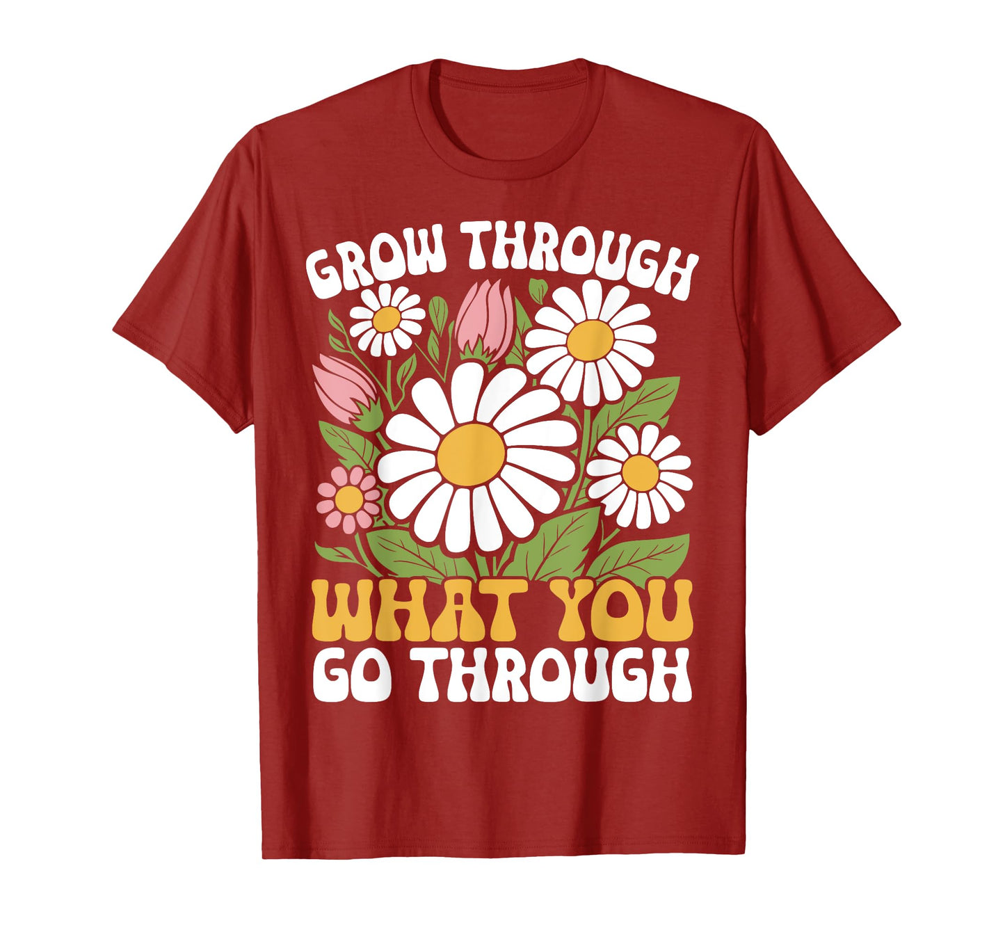 Grow Through What You Go Through Motivational Positive T-Shirt