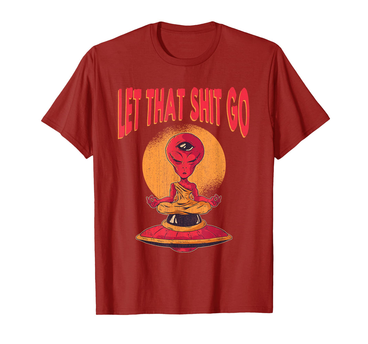 Let That Shit Go Alien UFO Third Eye Yoga Meditation Gift T-Shirt