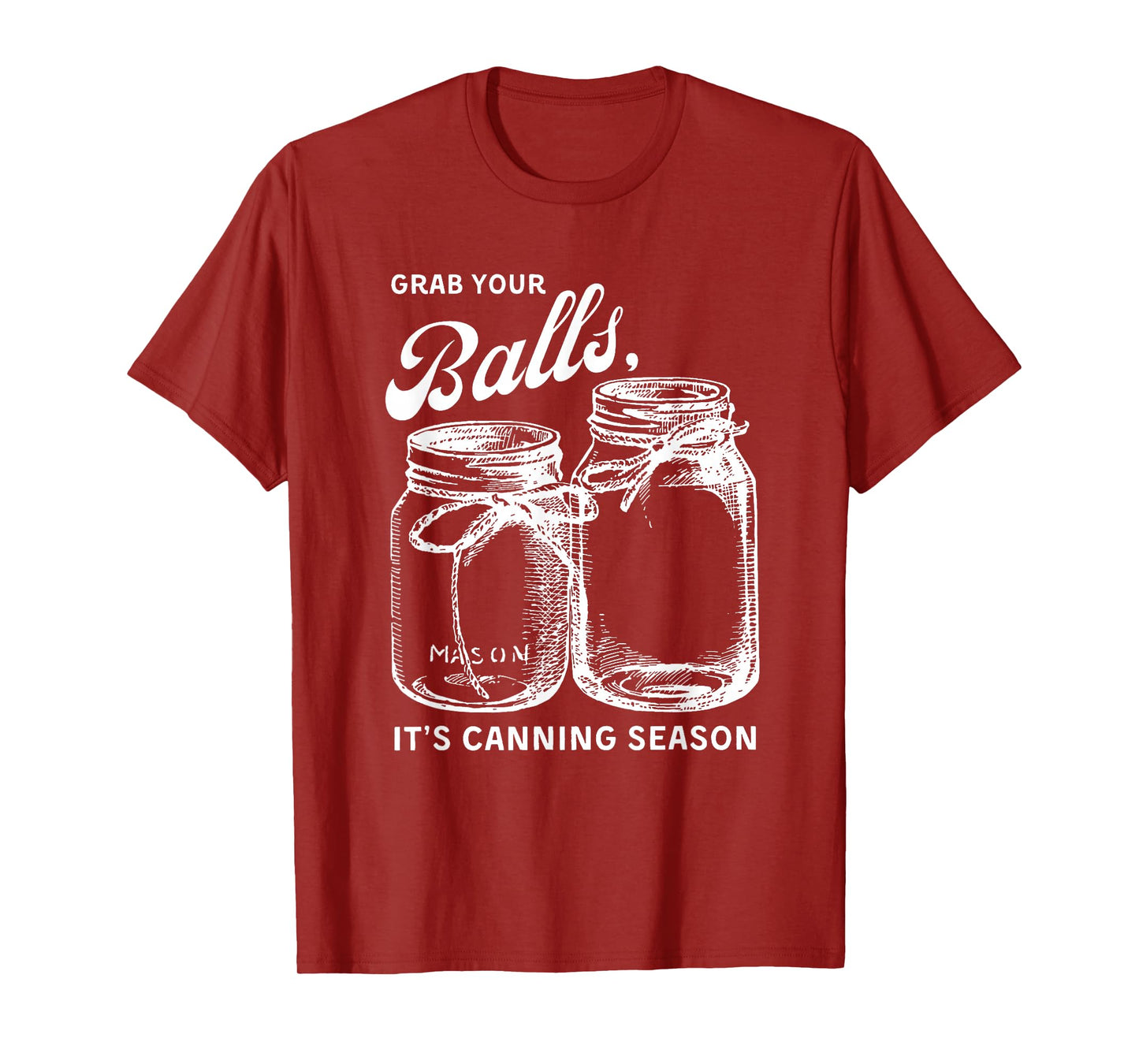 Grab Your Balls Its Canning Season T-shirt Canning T-Shirt