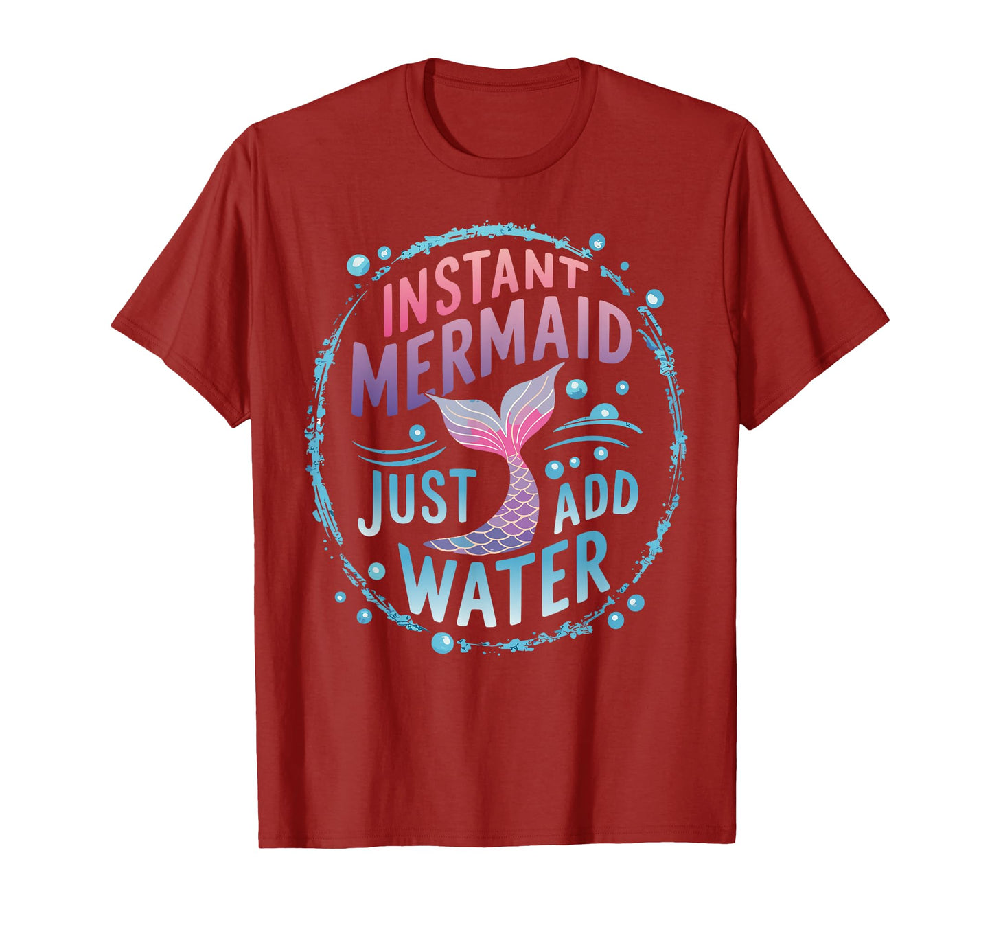 Instant Mermaid Just Add Water T-Shirt