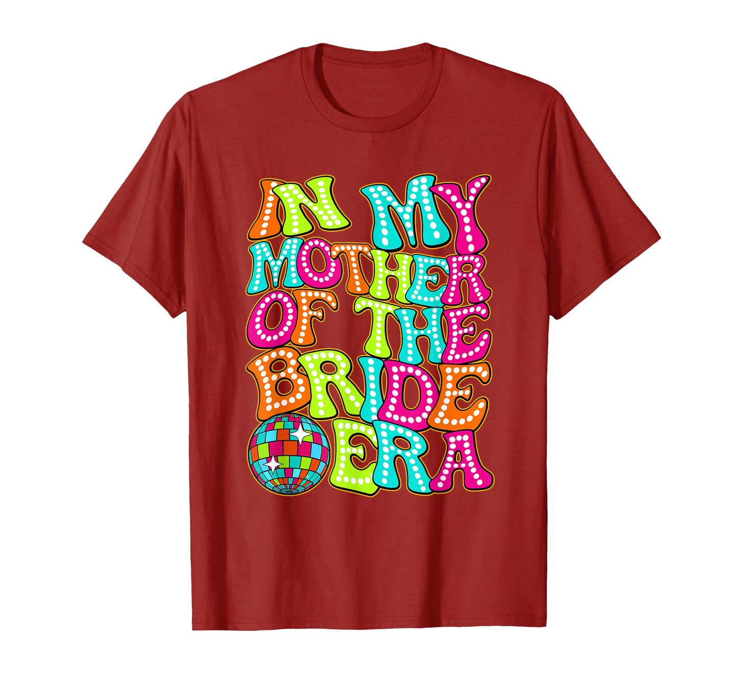 Disco Groovy In My Mother Of The Bride Era T-Shirt