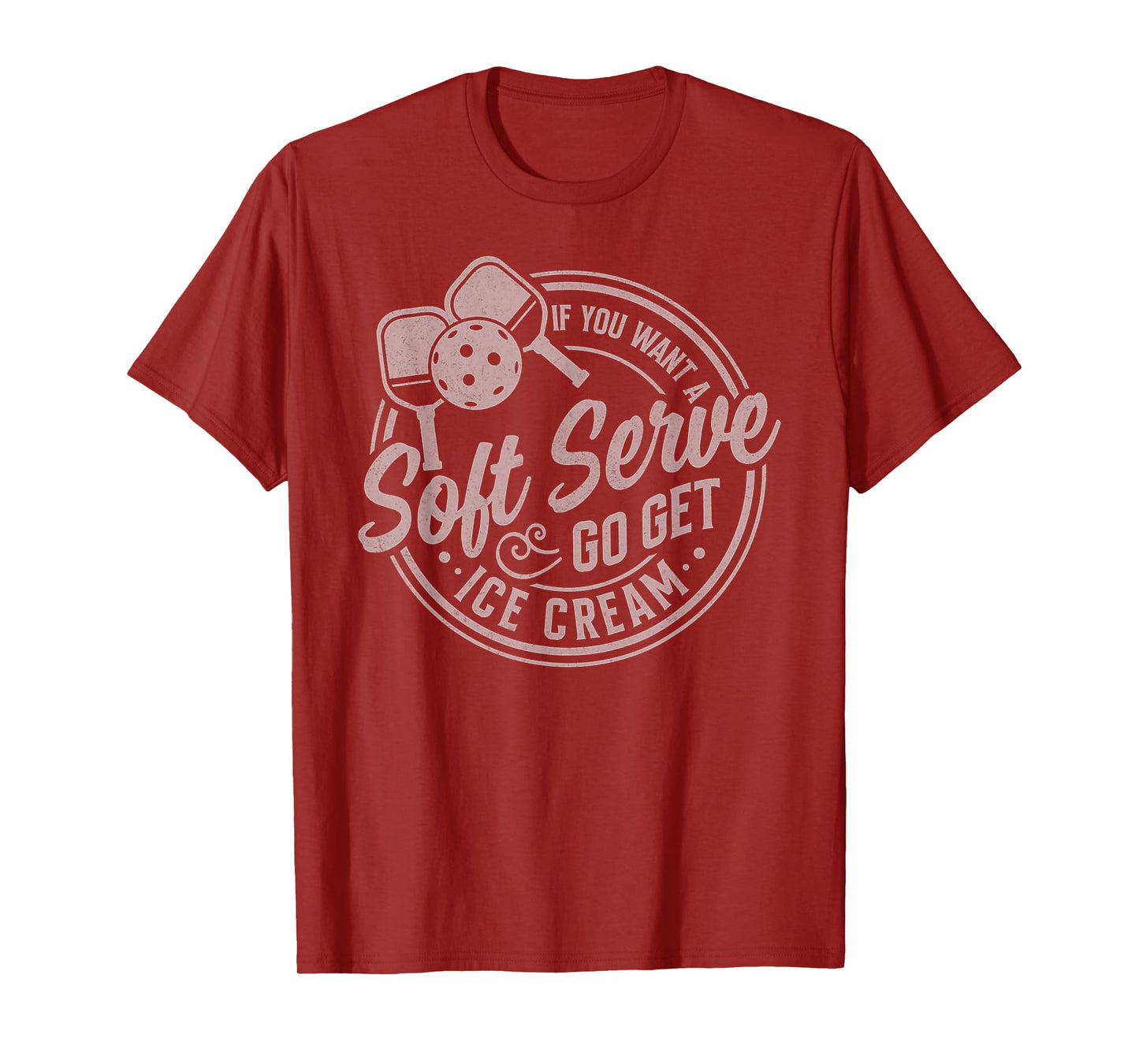 If You Want A Soft Serve Go Get Ice Cream Pickleball Players T-Shirt