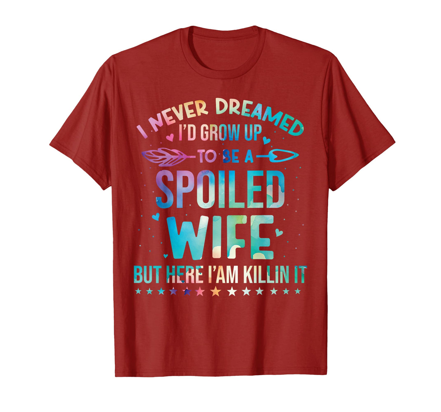 I Never Dreamed I'd Grow Up To Be A Spoiled Wife Fun Womens T-Shirt