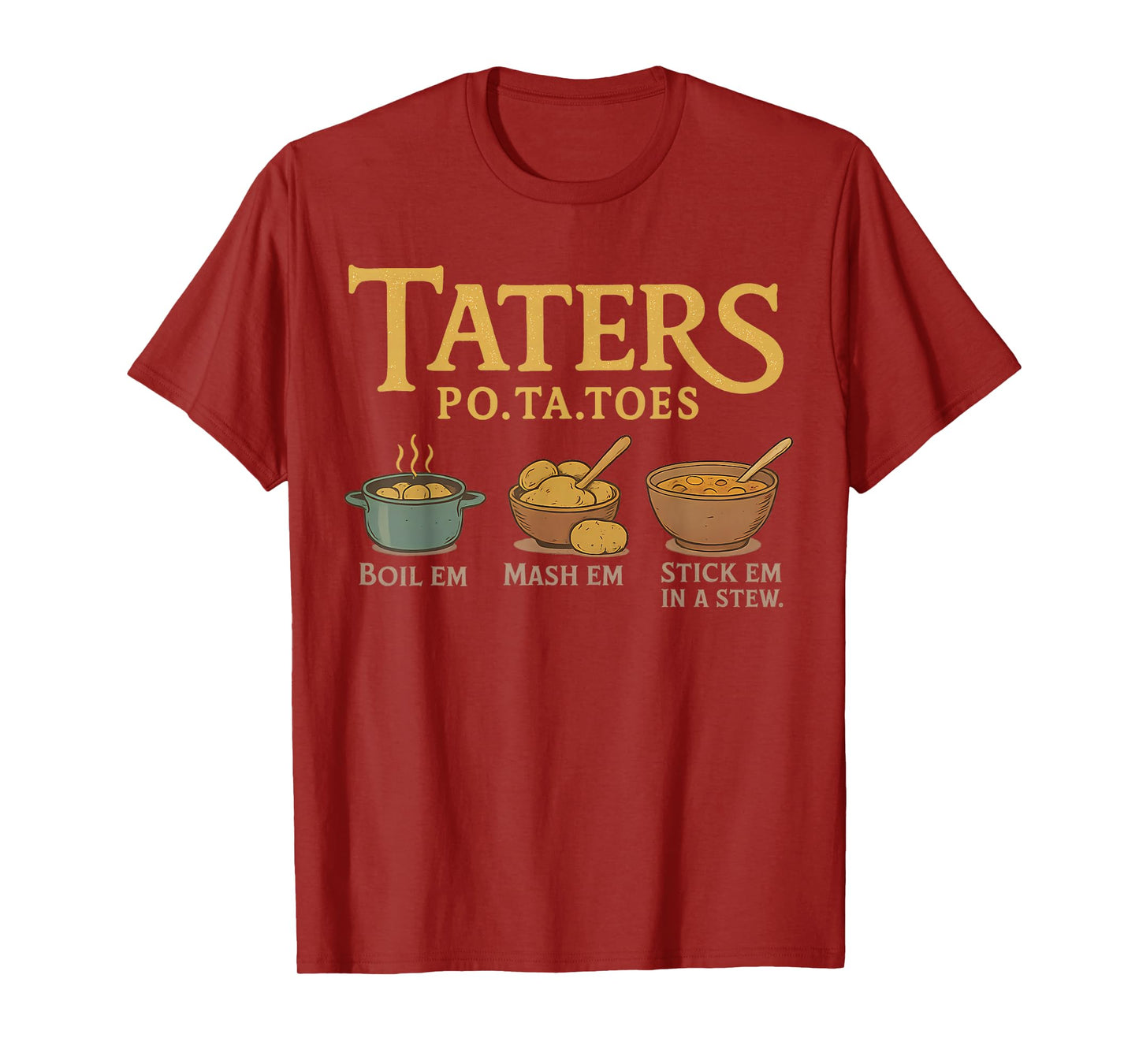 Taters Po-ta-toes T-Shirt