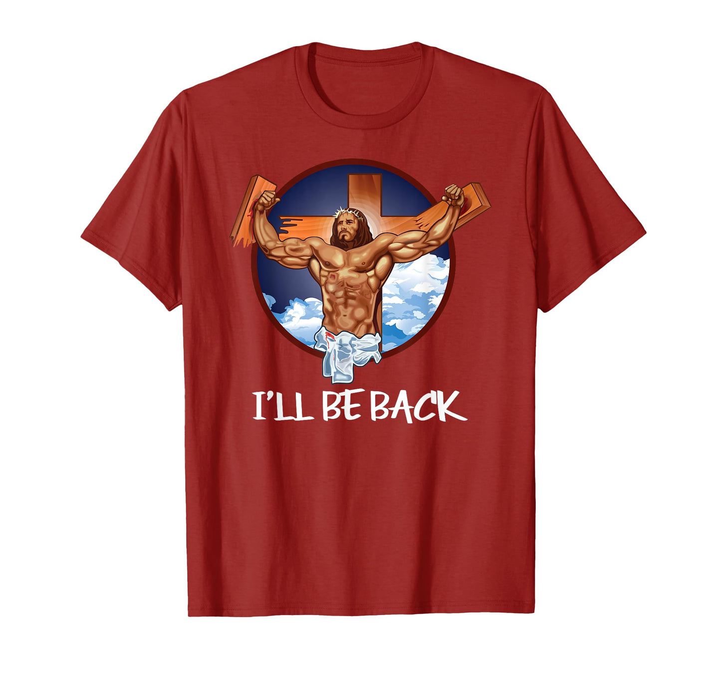 I'll Be Back T Shirt; Jesus T Shirt; Christian T Shirt T-Shirt