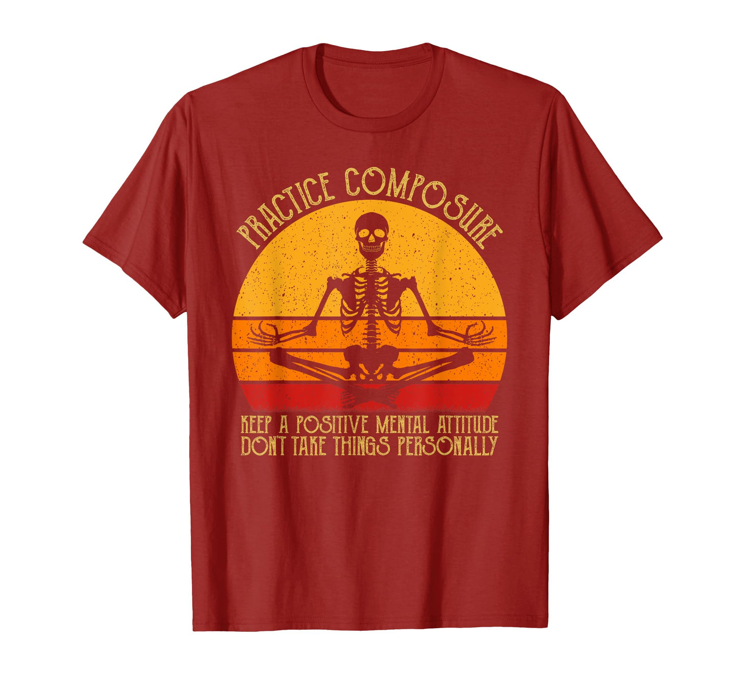 Practice Composure Keep A Positive Mental Attitude Skeleton T-Shirt