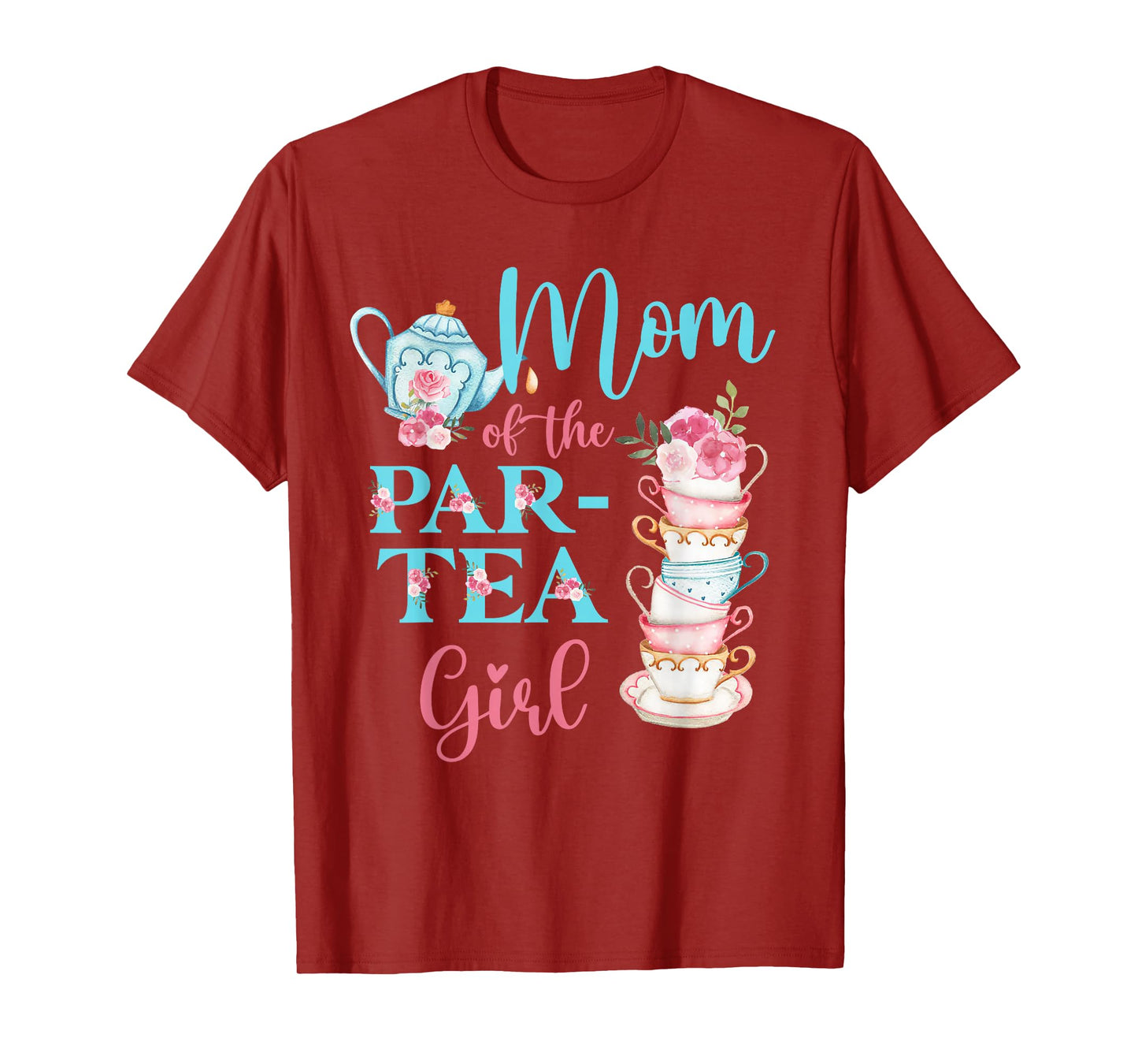 Mom Of The Par-Tea Girl Floral Tea Party Birthday Family T-Shirt