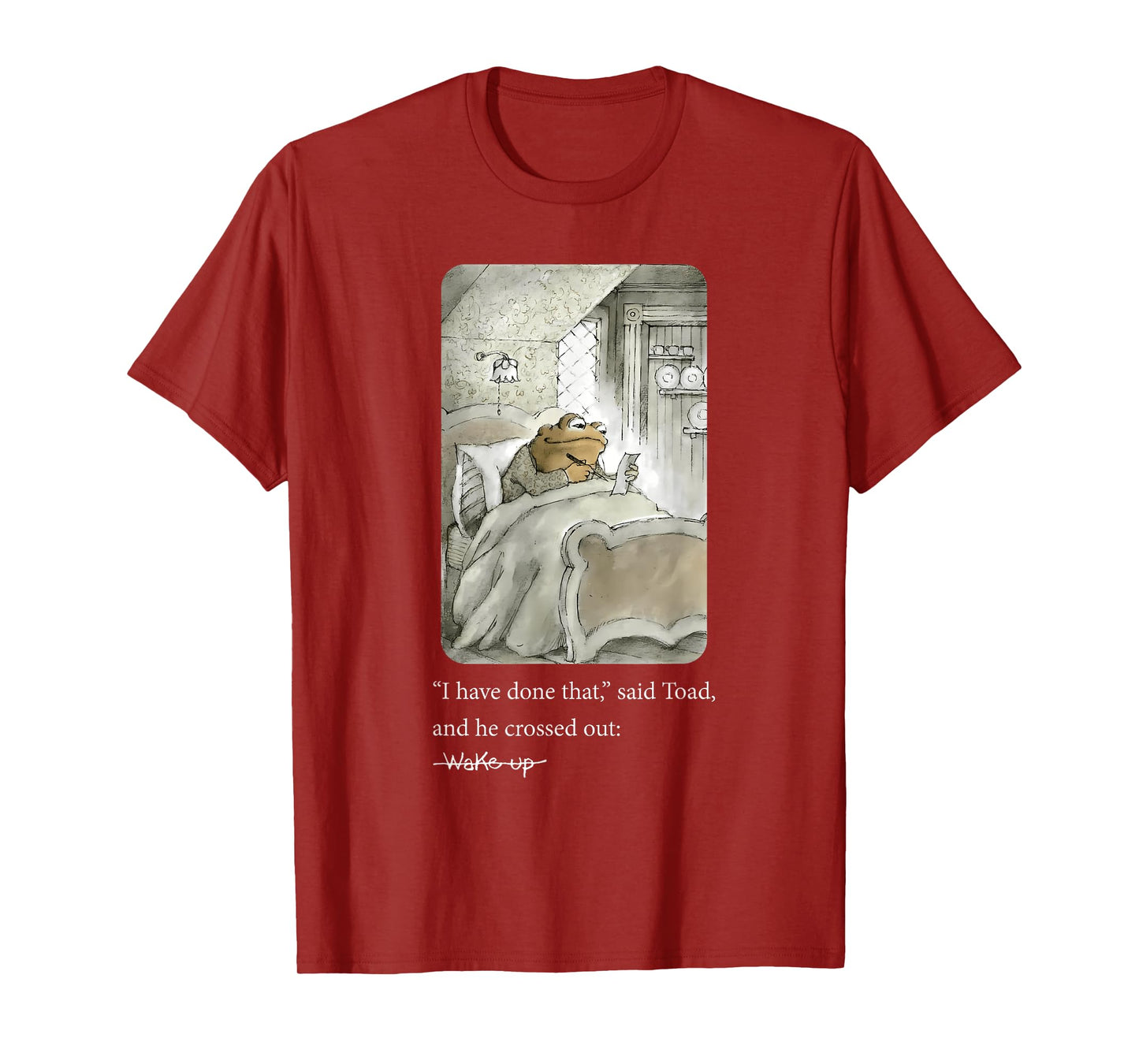 I Have Done That Said Toad And He Crossed Out Wake Up T-Shirt