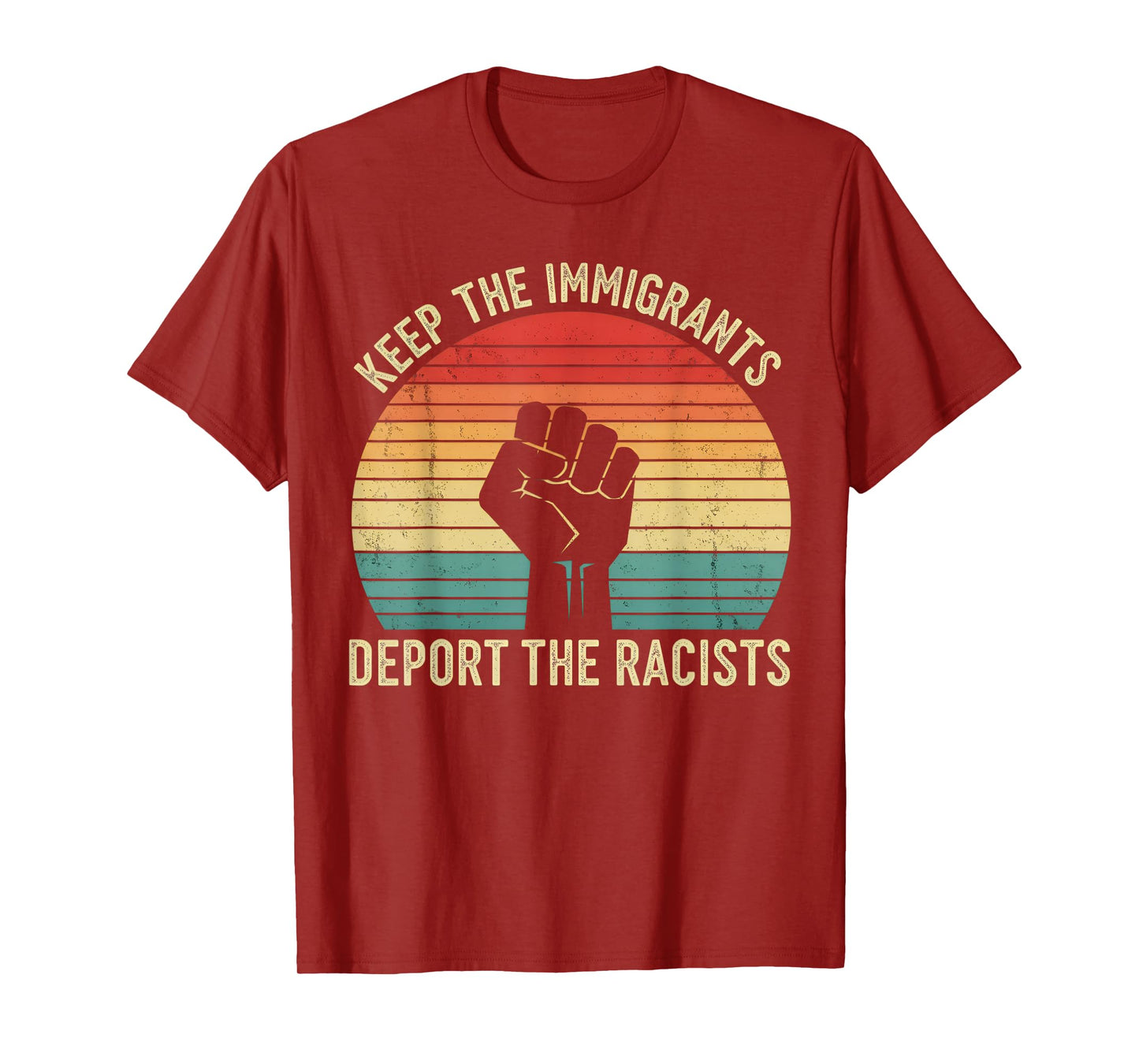 Anti-Racism Activist Keep The Immigrants Deport The Racists T-Shirt