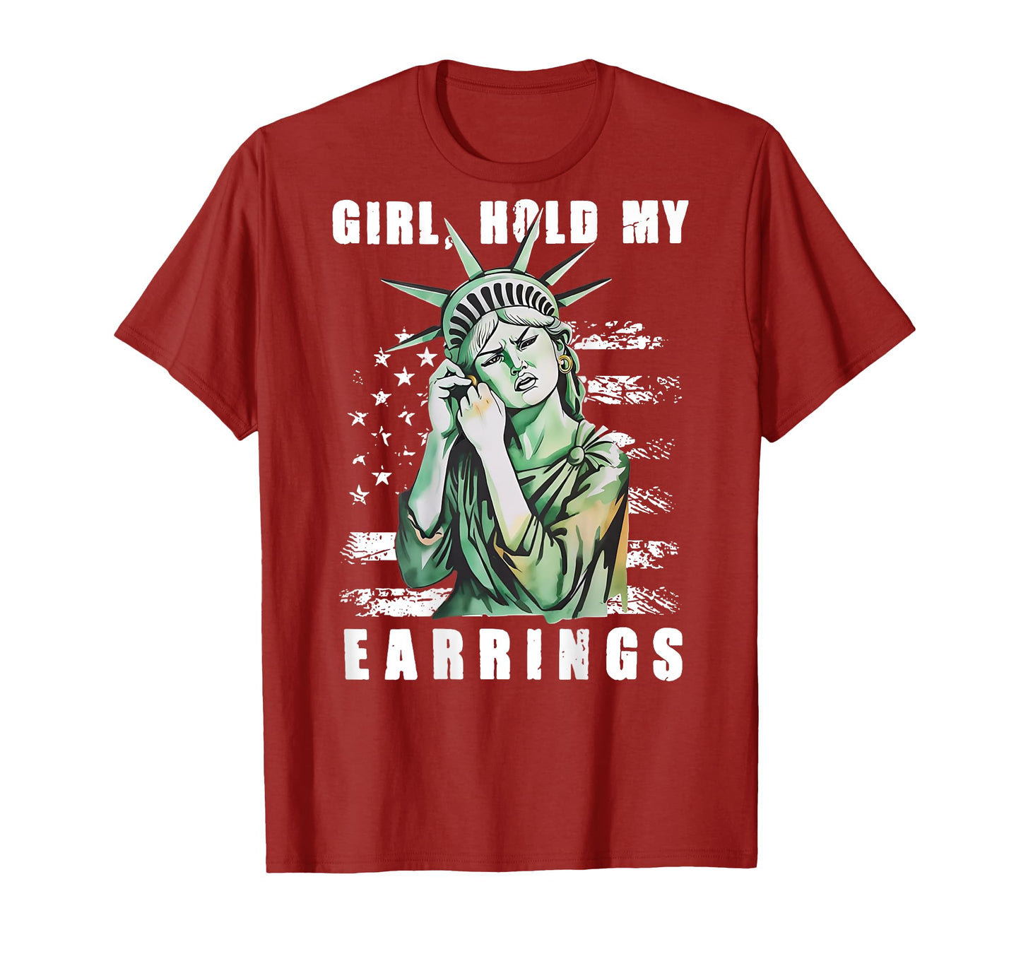 Girl Hold My Earrings - Statue of Liberty (on back) T-Shirt
