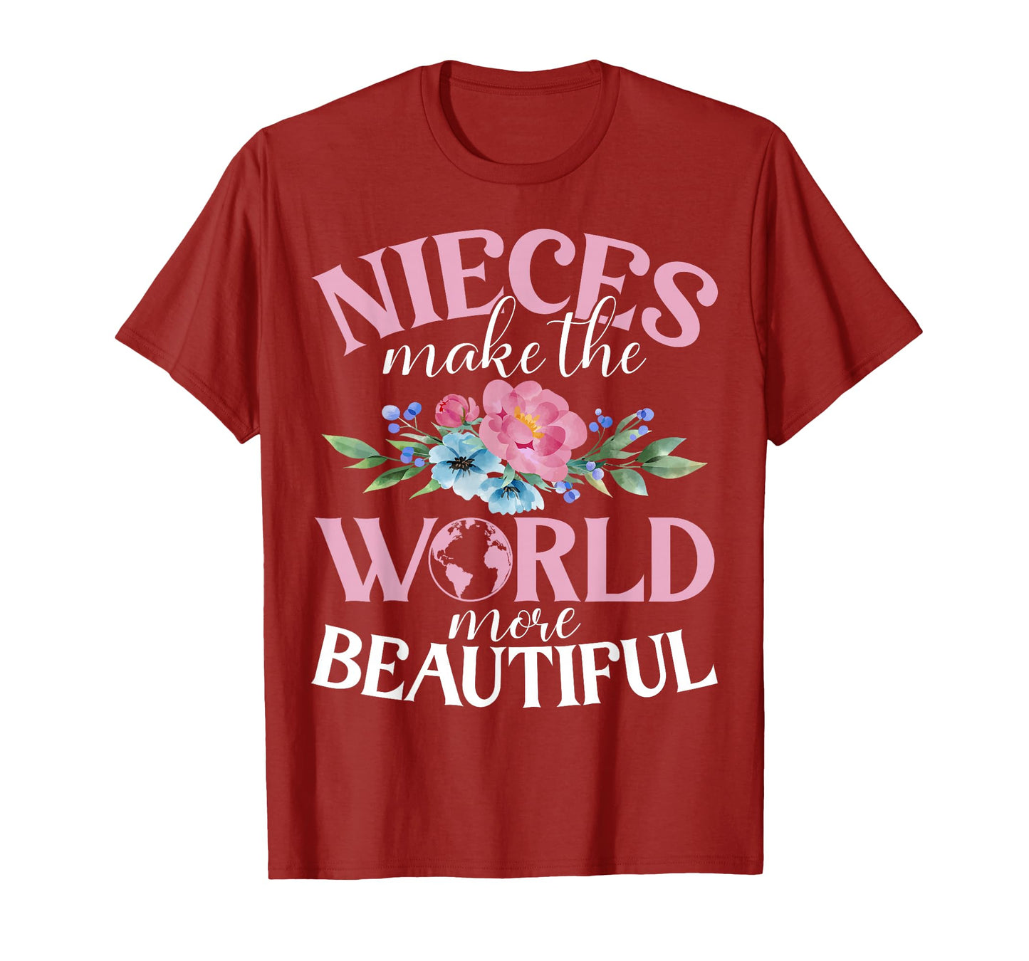 Nieces make the World more beautiful Niece T-Shirt