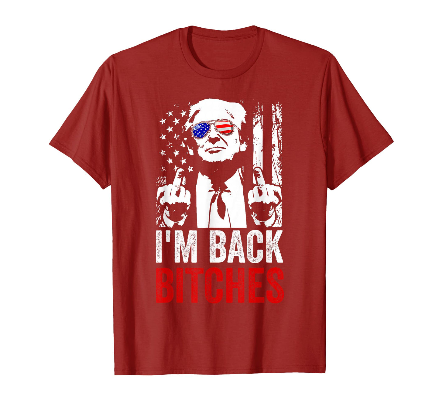 Funny Trump I'm Back Bitches Take Ameircan Great Again T-Shirt