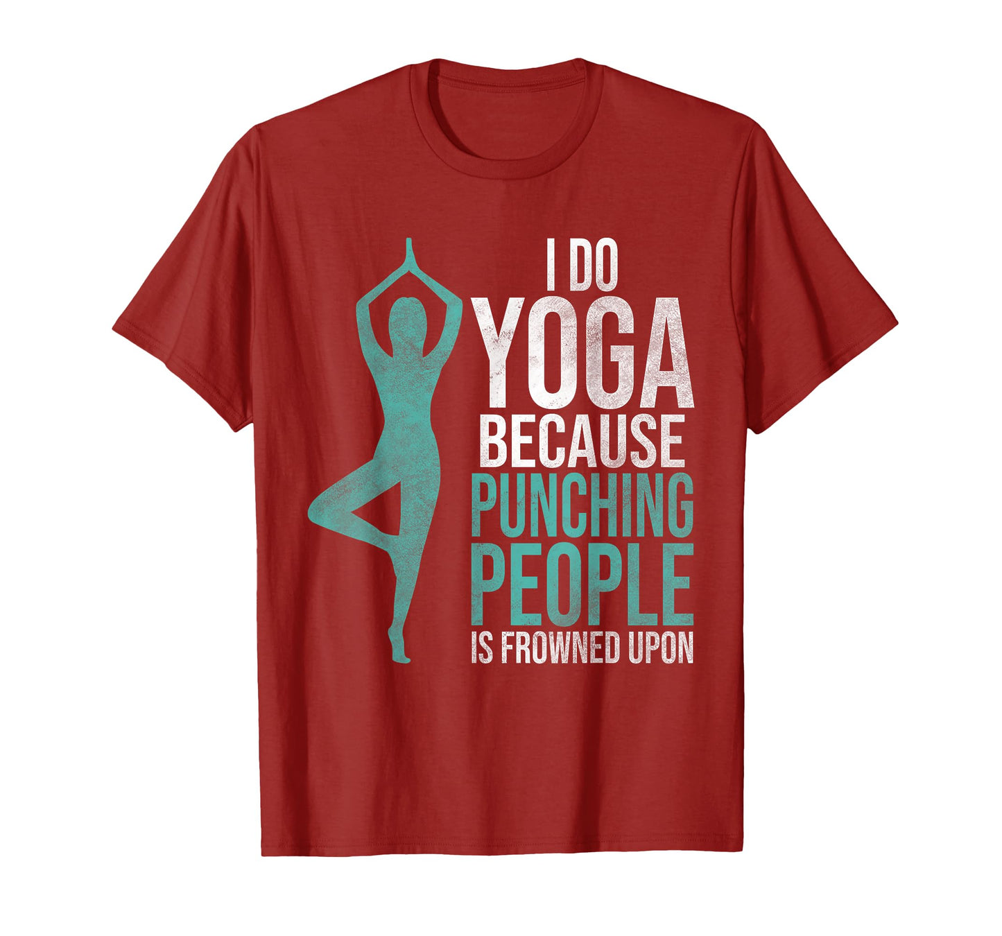 "I Do Yoga Because Punching People Is Frowned Upon" Tshirt T-Shirt