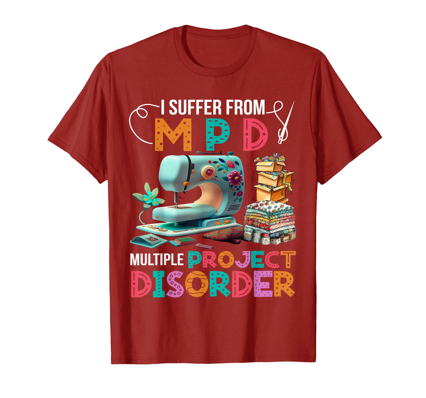I Suffer From MPD Multiple Project Disorder T-Shirt