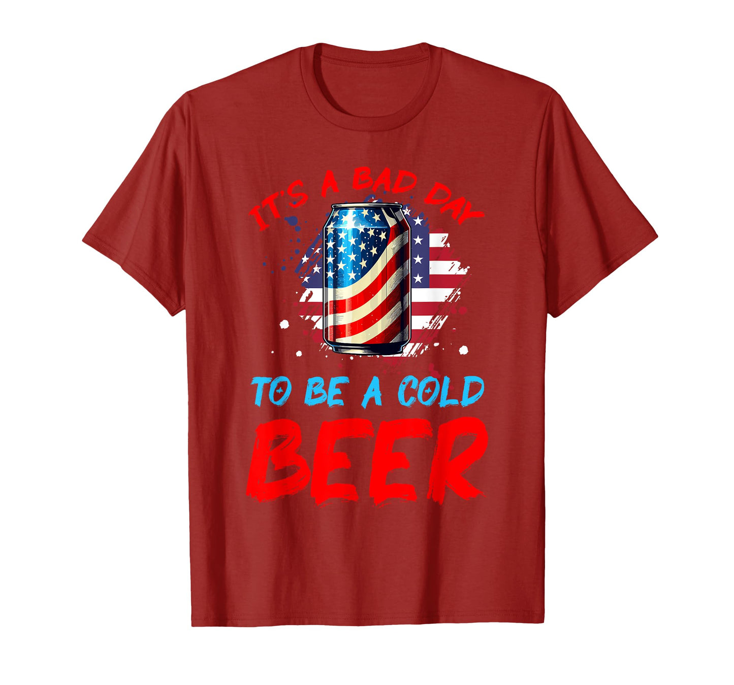 It's a Bad Day to Be a Cold Beer Patriotic American Flag T-Shirt