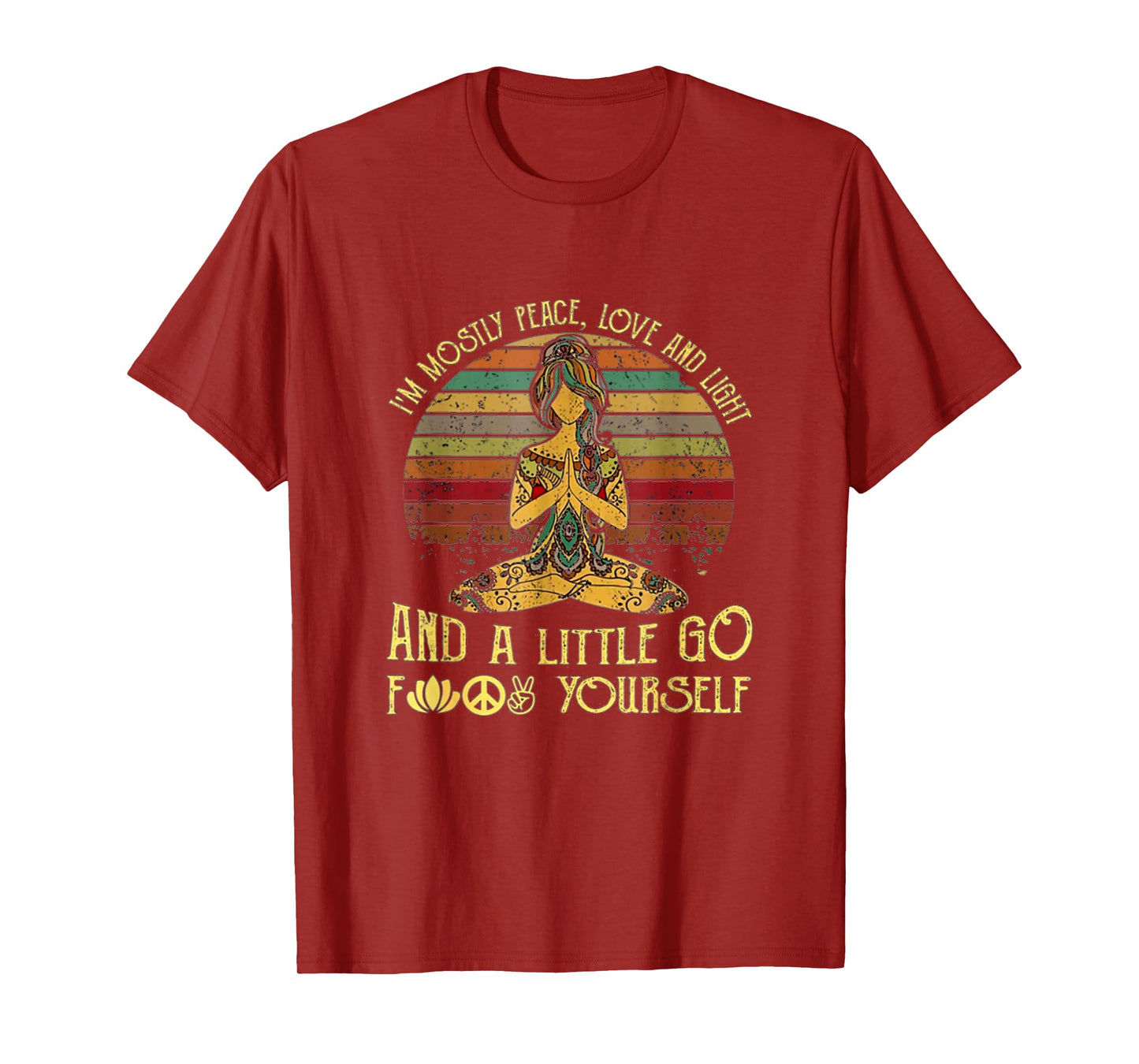 I'm Mostly Peace Love And Light And A Little Go Funny Yoga T-Shirt